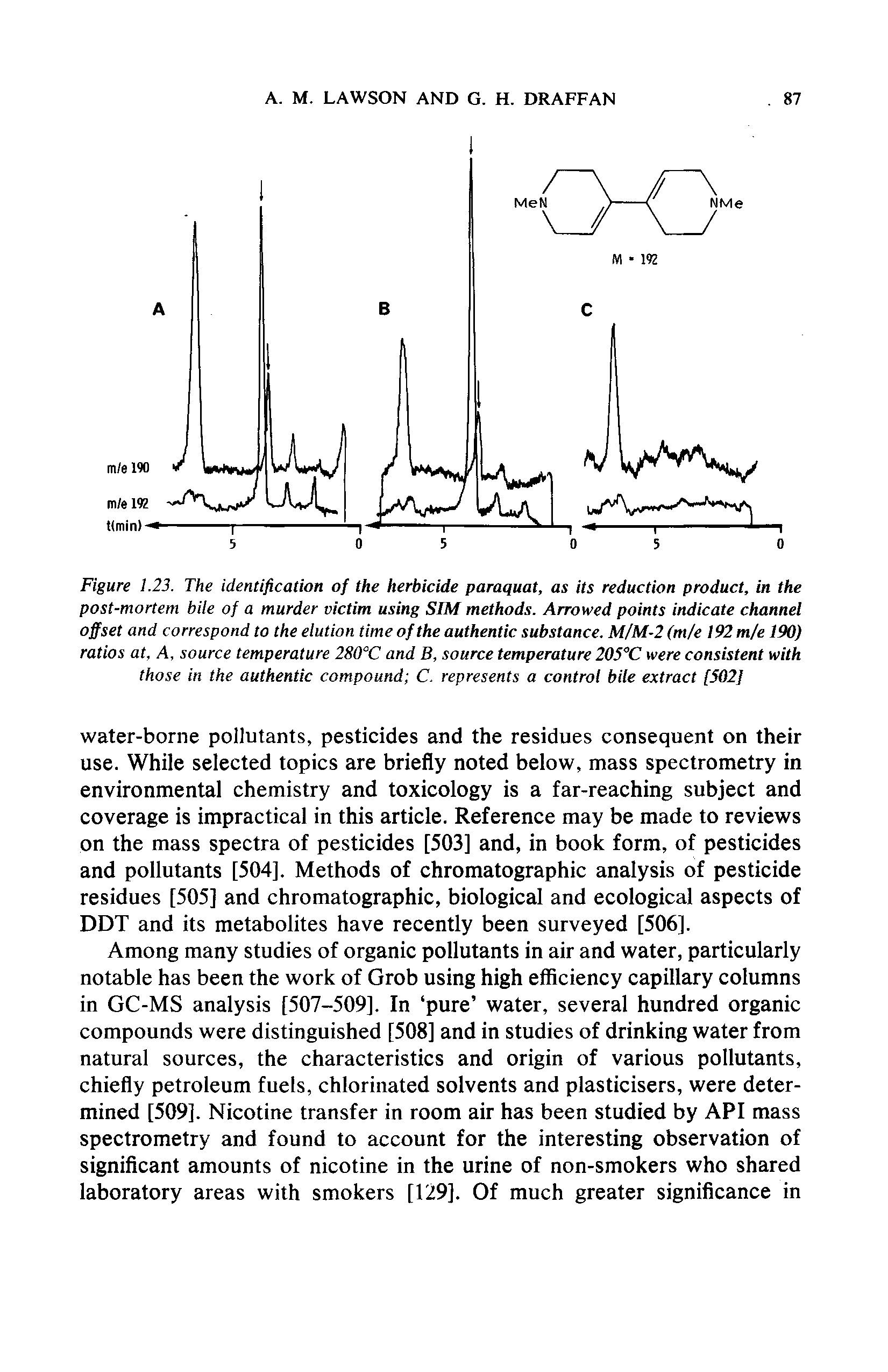 Figure 1.23. The identification of the herbicide paraquat, as its reduction product, in the post-mortem bile of a murder victim using SIM methods. Arrowed points indicate channel offset and correspond to the elution time of the authentic substance. M/M-2 (m/e 192 m/e 190) ratios at, A, source temperature 280°C and B, source temperature 205°C were consistent with those in the authentic compound C. represents a control bile extract [502]...