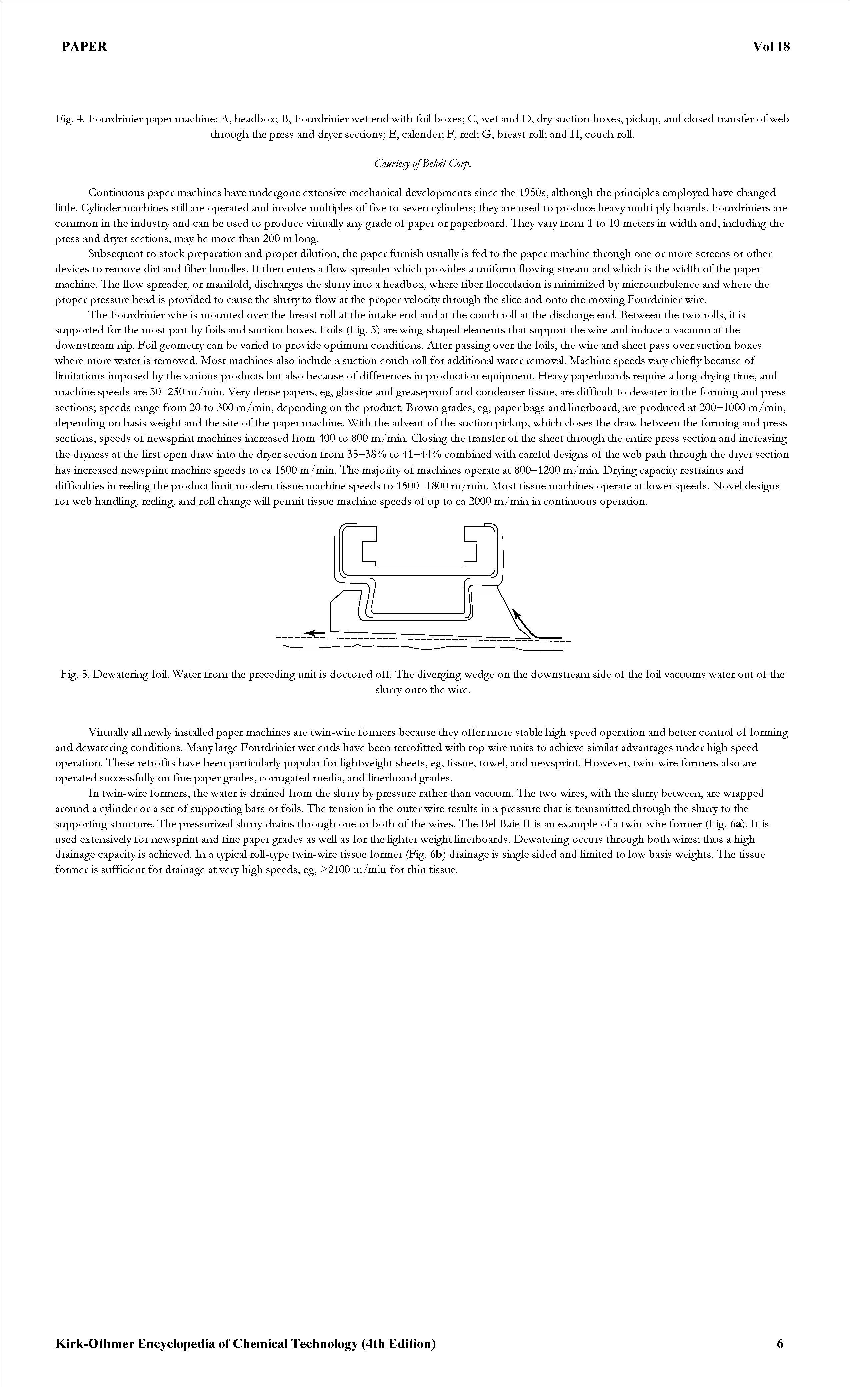 Fig. 4. Fourdrinier paper machine A, headbox B, Fourdrinier wet end with foil boxes C, wet and D, dry suction boxes, pickup, and closed transfer of web...