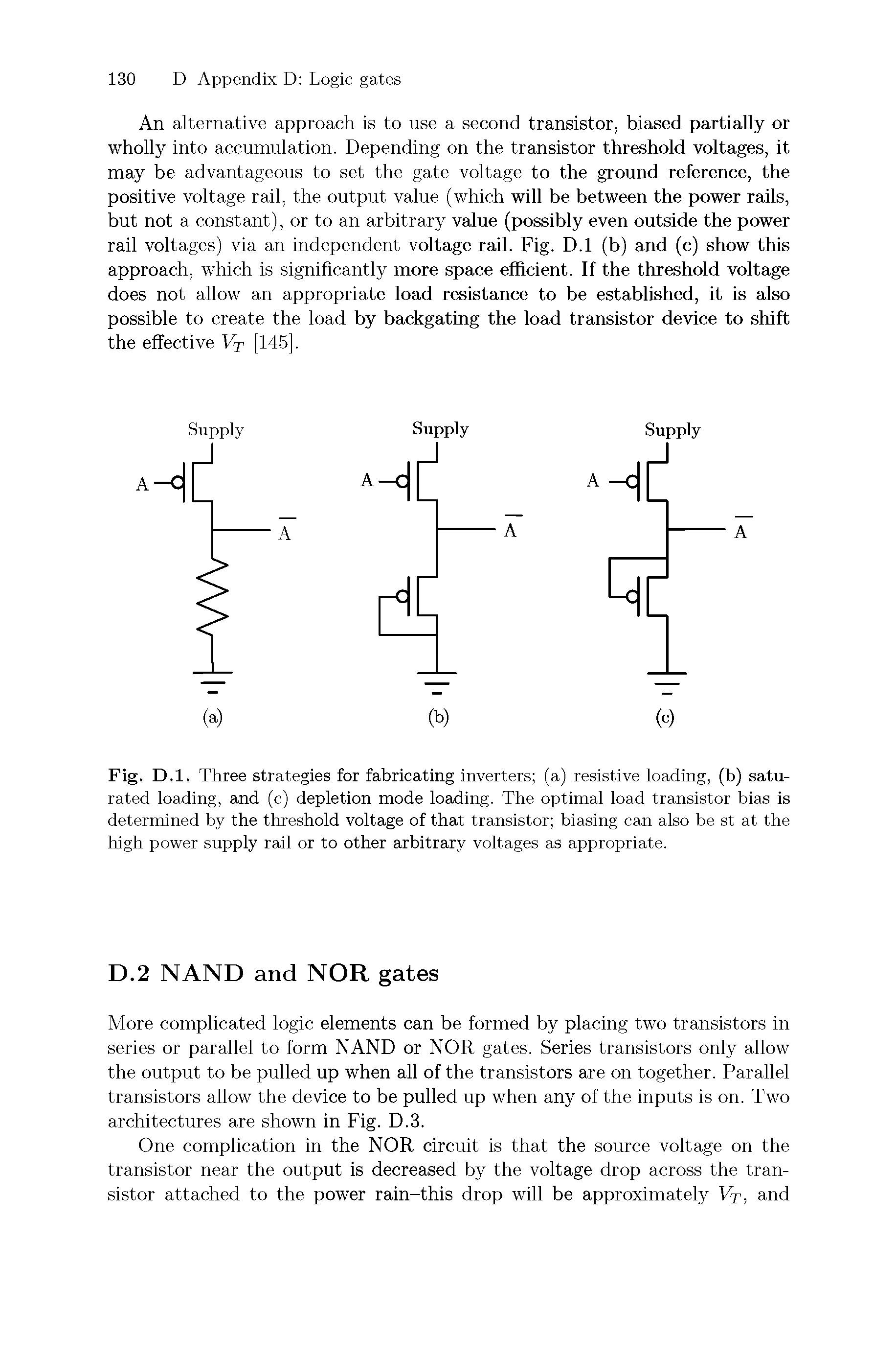 Fig. D.l. Three strategies for fabricating inverters (a) resistive loading, (b) saturated loading, and (c) depletion mode loading. The optimal load transistor bias is determined by the threshold voltage of that transistor biasing can also be st at the high power supply rail or to other arbitrary voltages as appropriate.