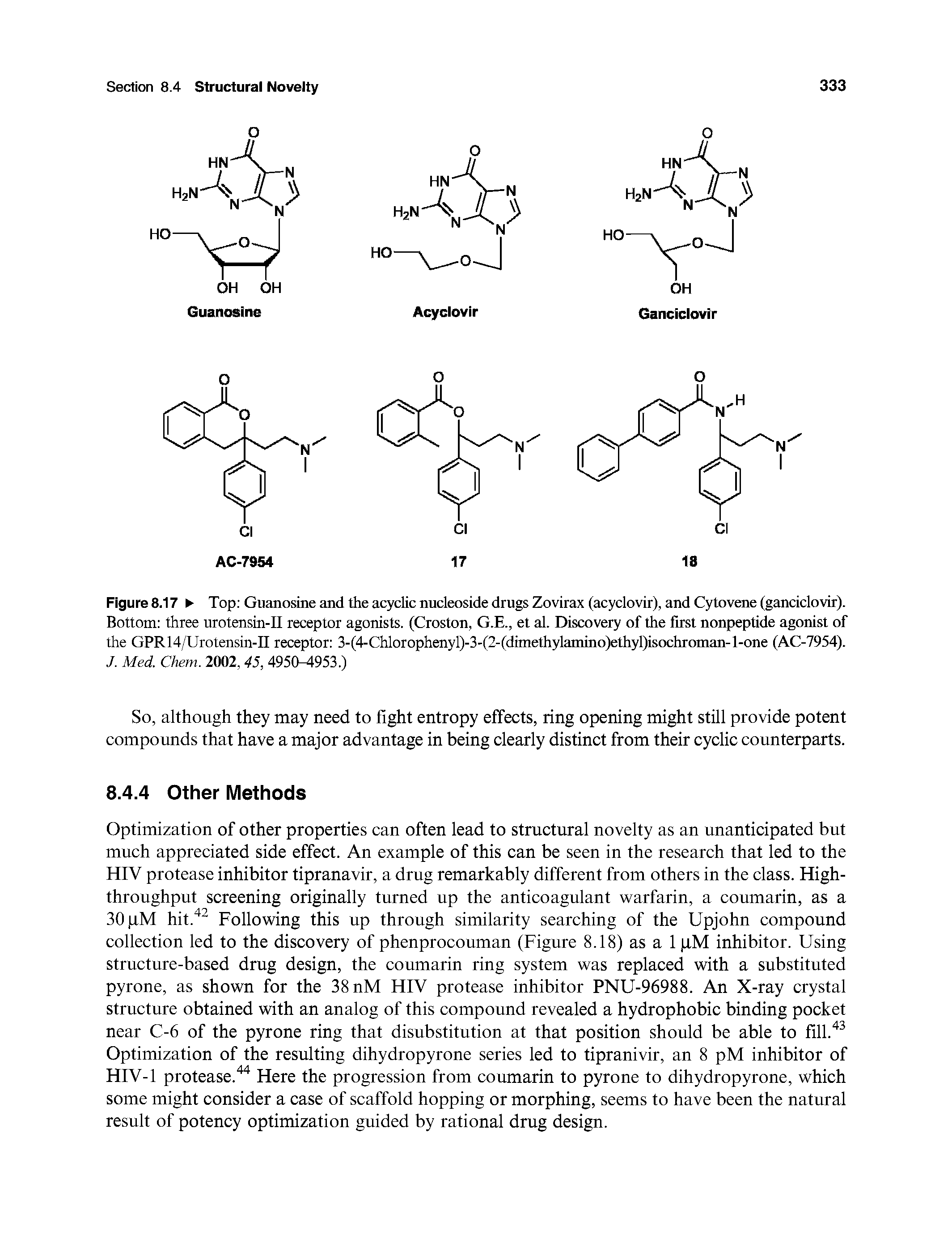 Figure 8.17 Top Guanosine and the acyclic nucleoside drugs Zovirax (acyclovir), and Cytovene (ganciclovir). Bottom three urotensin-II receptor agonists. (Croston, G.E., et al. Discovery of the first nonpeptide agonist of the GPR14/Urotensin-II receptor 3-(4-Chlorophenyl)-3-(2-(dimethylammo)ethyl)isochroman-l-one (AC-7954). J. Med. Chem. 2002, 45, 495(M953.)...