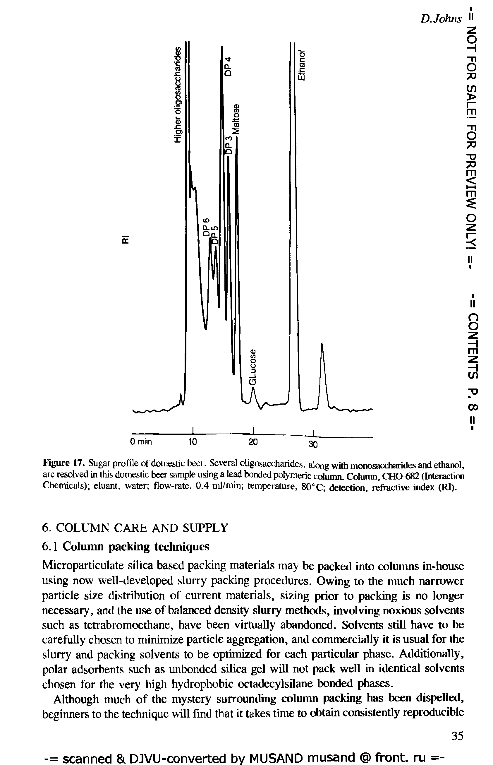 Figure 17. Sugar profile of domestic beer. Several oligosaccharides, along with monosaccharides and ethanol, are resolved in this domestic beer sample using a lead bonded polymeric colunin. Column, CHO-682 (Interaction Chemicals) eluant, water flow-rate, 0.4 ml/min temperature, SO C detection, refractive index (RI).
