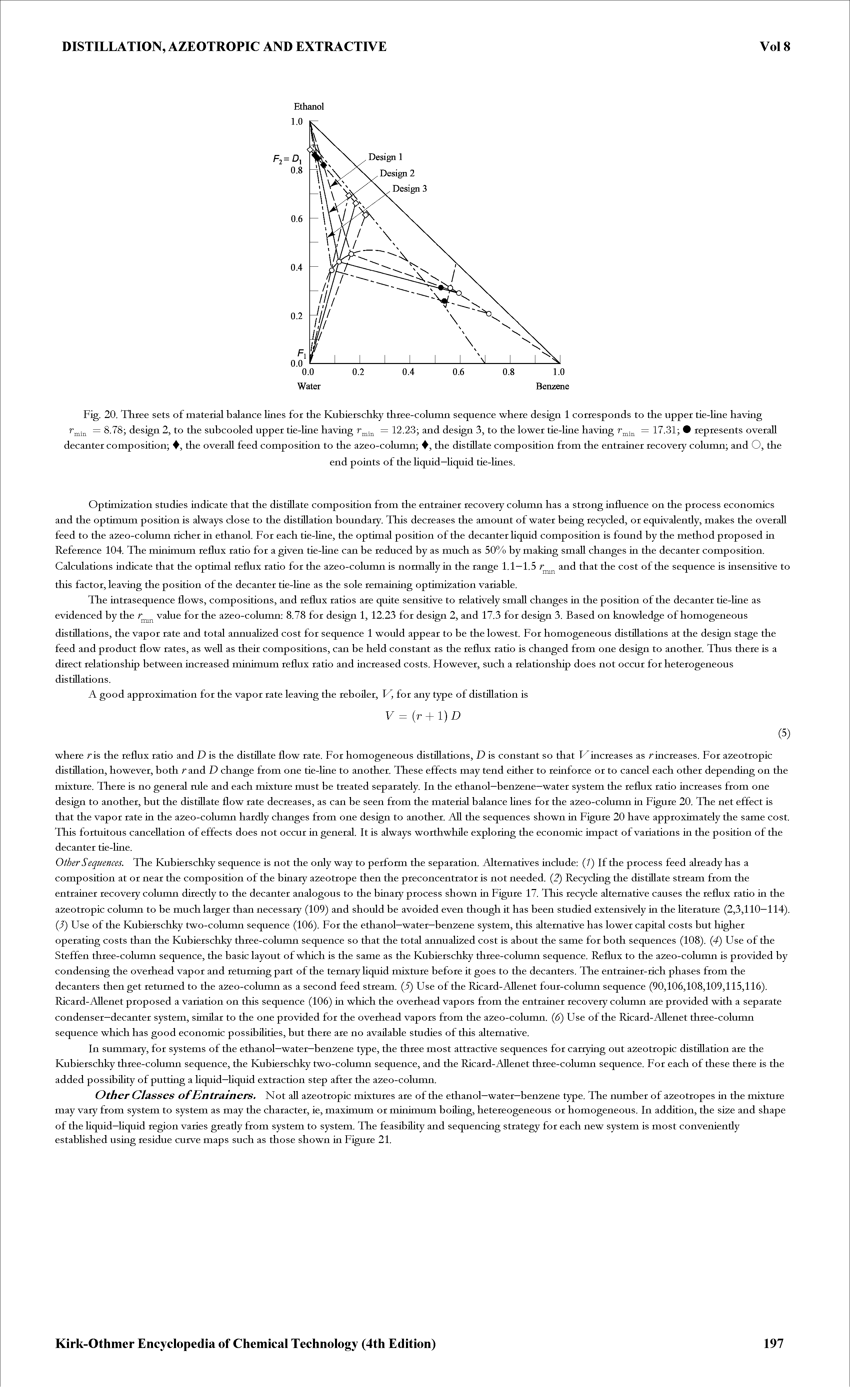 Fig. 20. Three sets of material balance lines for the Kubierschky three-column sequence where design 1 corresponds to the upper tie-line having Tmin = 8.78 design 2, to the subcooled upper tie-line having = 12.23 and design 3, to the lower tie-line having = 17.31 represents overall decanter composition , the overall feed composition to the azeo-column , the distillate composition from the entrainer recovery column and O, the...