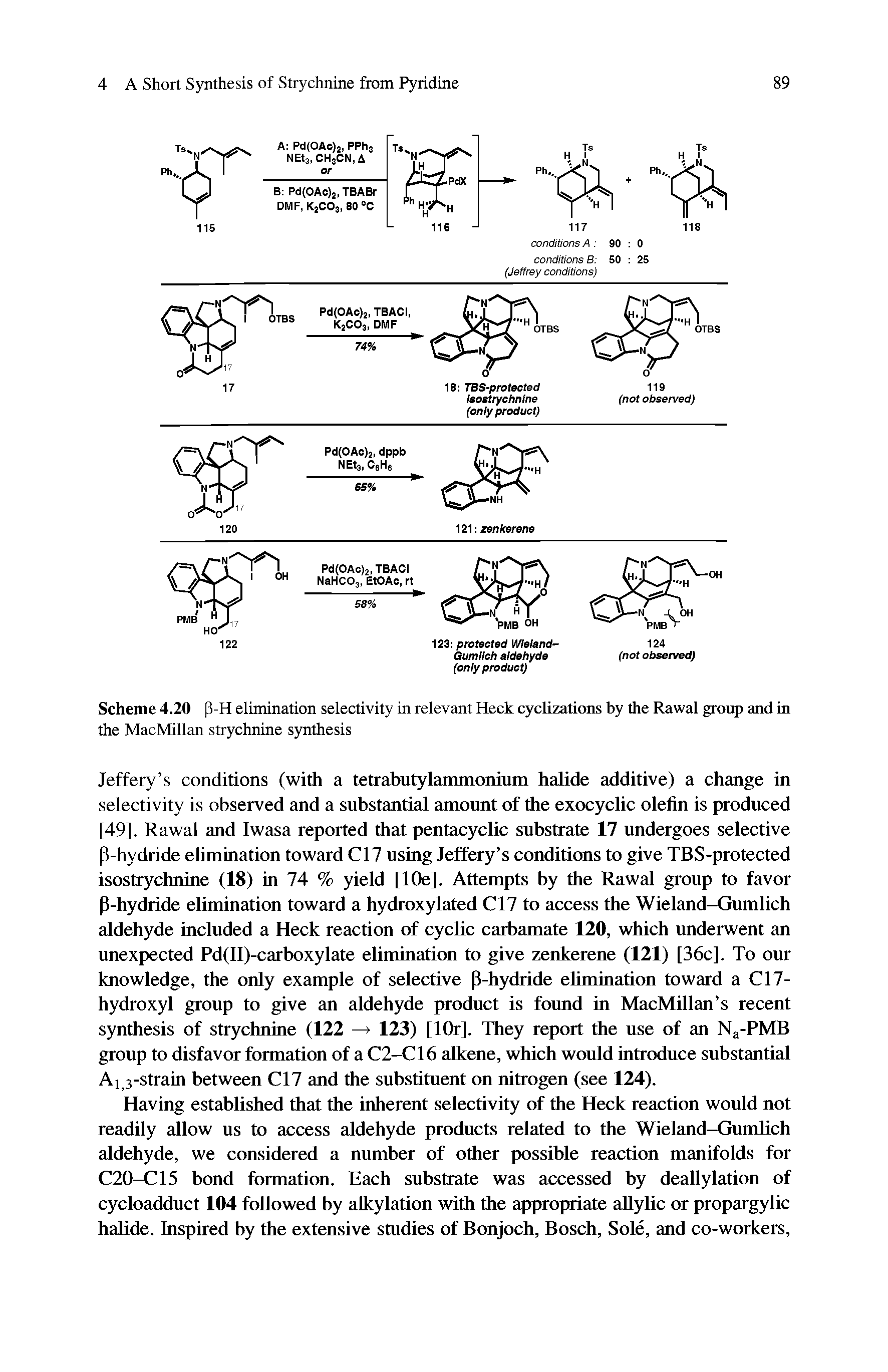 Scheme 4.20 [S-H elimination selectivity in relevant Heck cyclizations by the Rawal group and in the MacMillan strychnine synthesis...