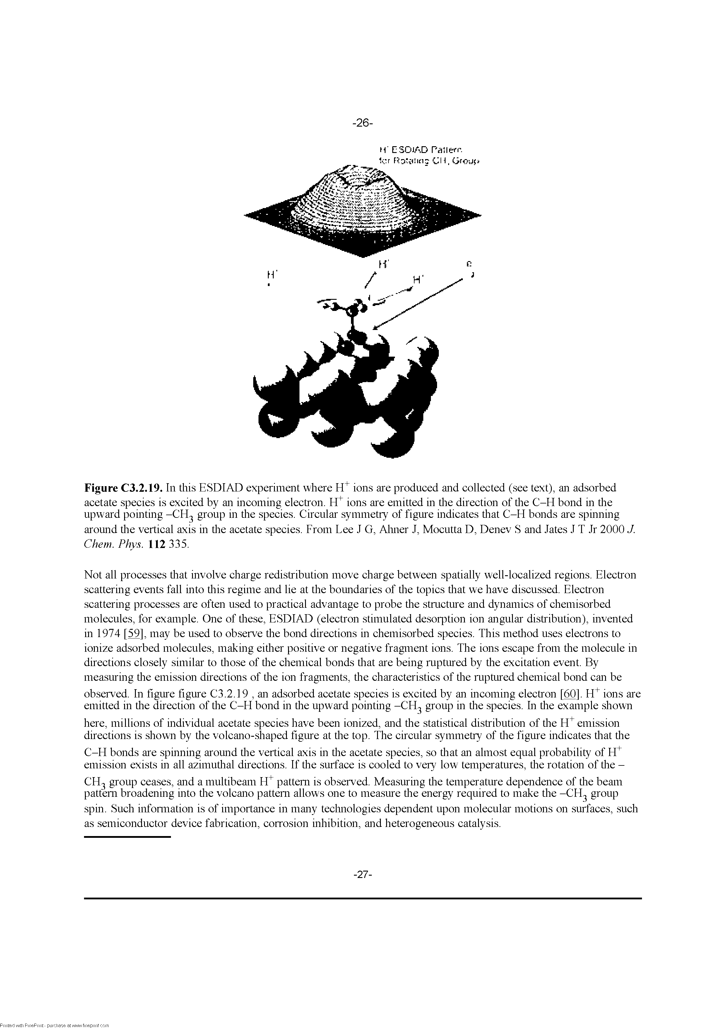 Figure C3.2.19. In this ESDIAD experiment where ions are produced and collected (see text), an adsorbed acetate species is excited by an incoming electron. ions are emitted in tire direction of tire C-H bond in tire upward pointing -CH group in tire species. Circular symmetry of figure indicates tliat C-H bonds are spinning around tire vertical axis in tire acetate species. From Lee J G, Aimer J, Mocutta D, Denev S and dates J T Jr 2000 J. Chem. Phys. 112 335.