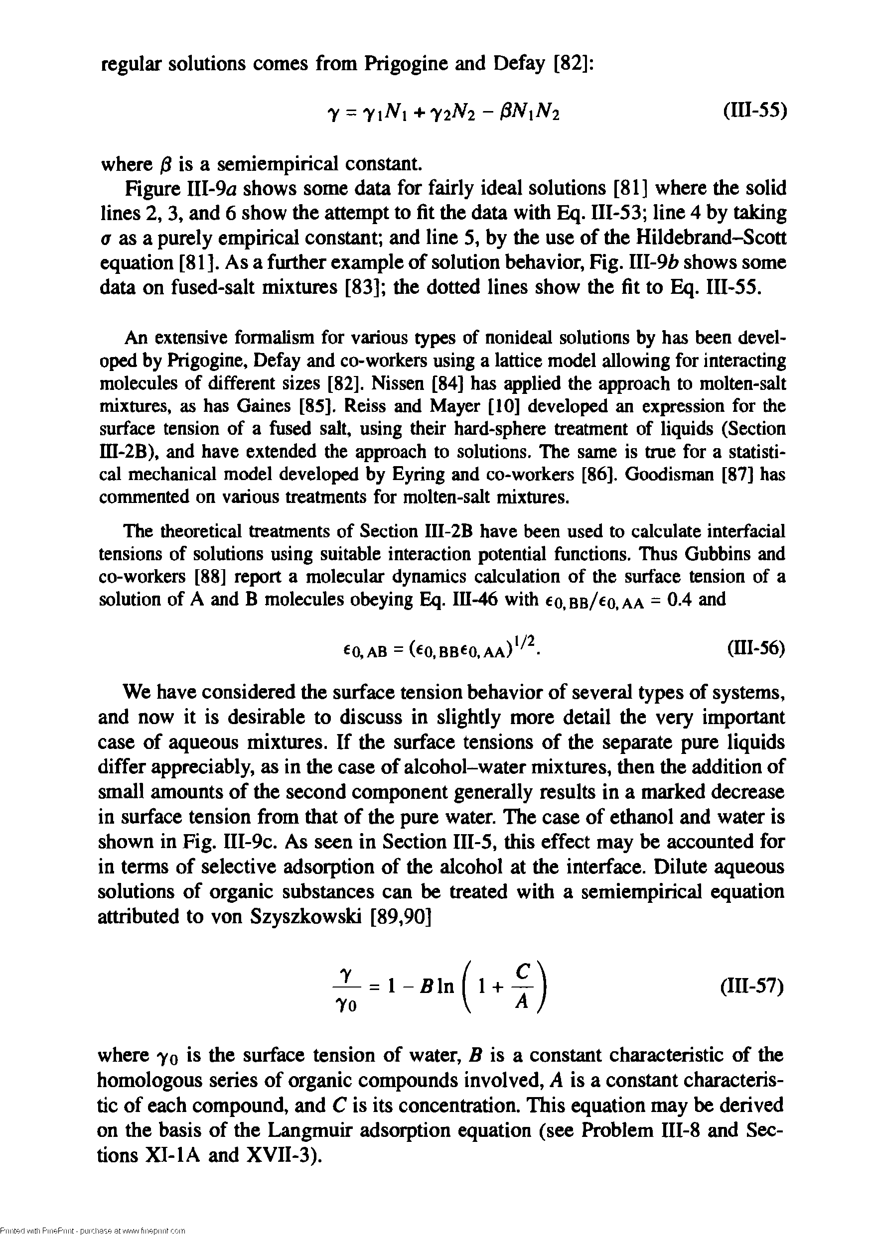 Figure III-9u shows some data for fairly ideal solutions [81] where the solid lines 2, 3, and 6 show the attempt to fit the data with Eq. III-53 line 4 by taking ff as a purely empirical constant and line 5, by the use of the Hildebrand-Scott equation [81]. As a further example of solution behavior, Fig. III-9b shows some data on fused-salt mixtures [83] the dotted lines show the fit to Eq. III-SS.