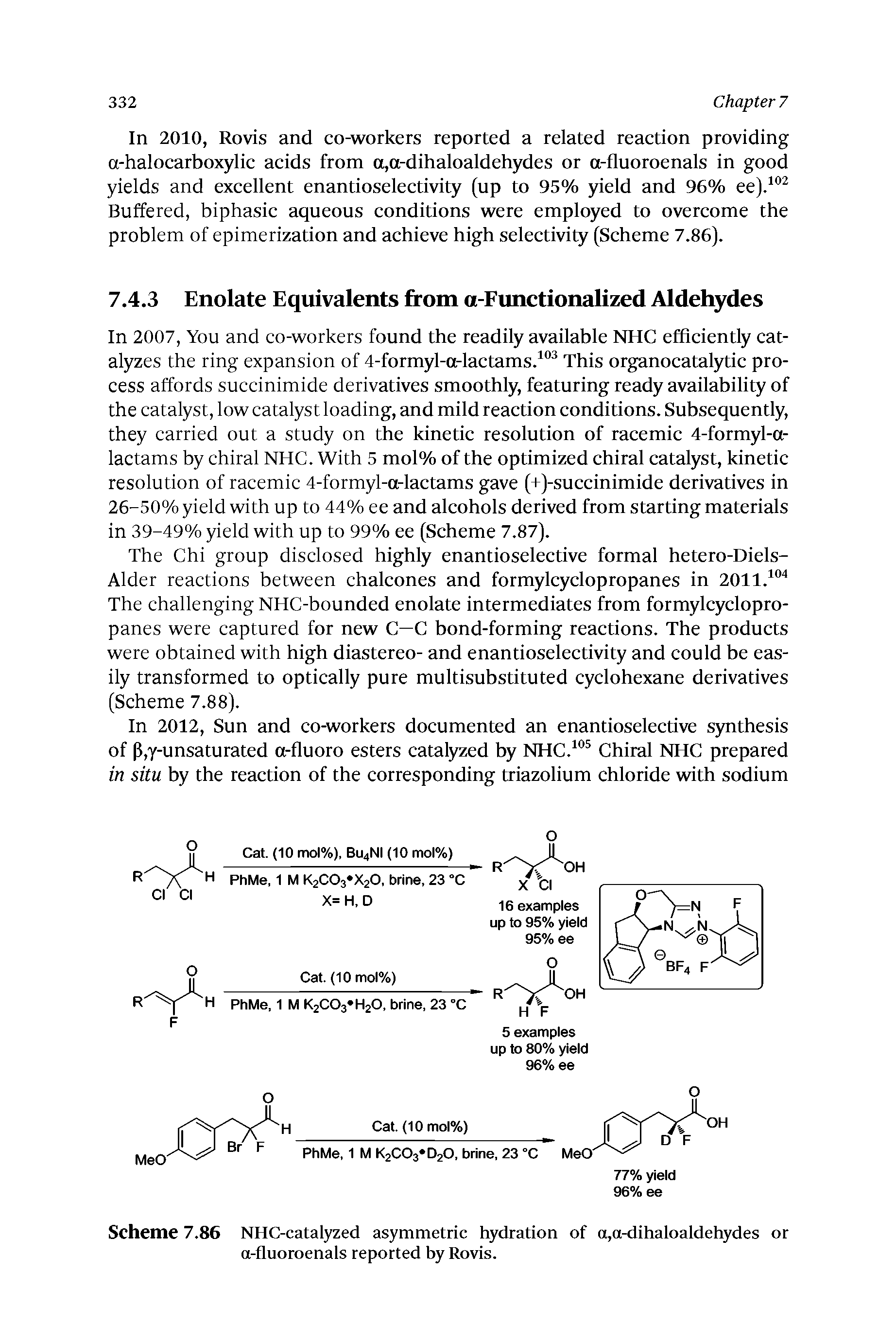 Scheme 7.86 NHC-catalyzed asymmetric hydration of a,a-dihaloaldehydes or a-fluoroenals reported by Rovis.