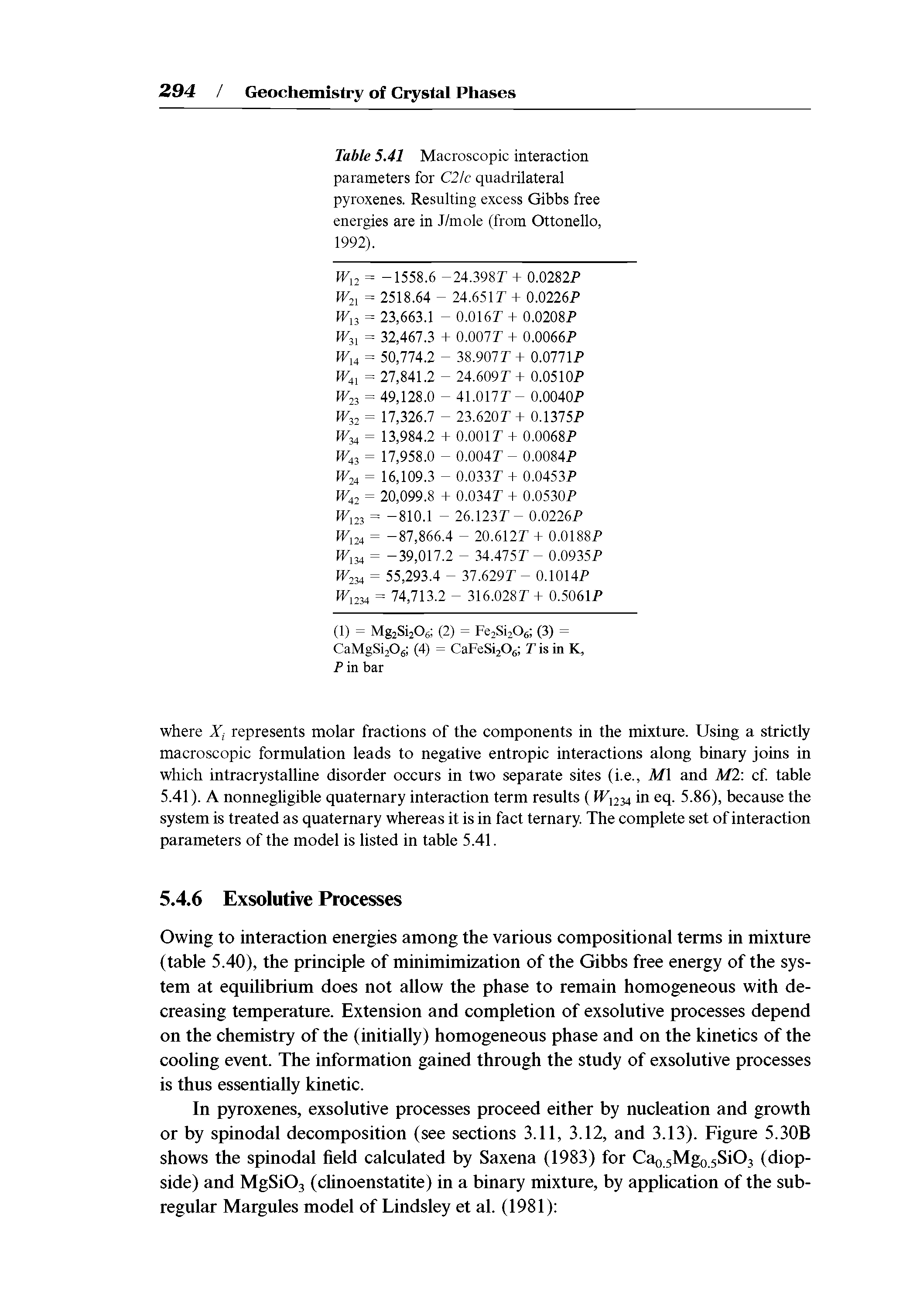 Table 5.41 Macroscopic interaction parameters for C2 c quadrilateral pyroxenes. Resulting excess Gibbs free energies are in J/mole (from Ottonello, 1992).