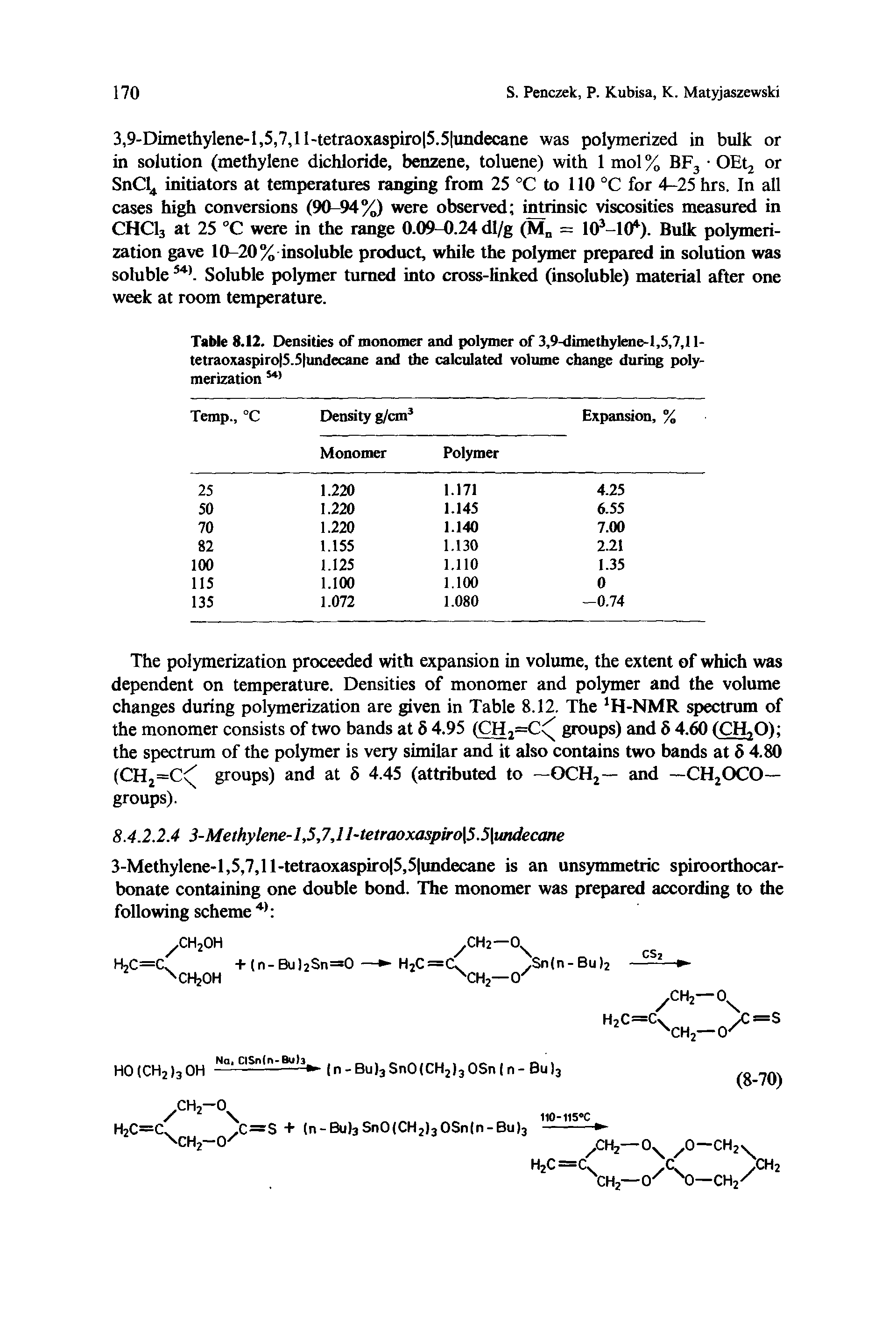 Table 8.12. Densities of monomer and polymer of 3,9-dimethylene-l,5,7,l 1-te traoxaspi ro 5.5 lundecane and the calculated volume change during polymerization 541...