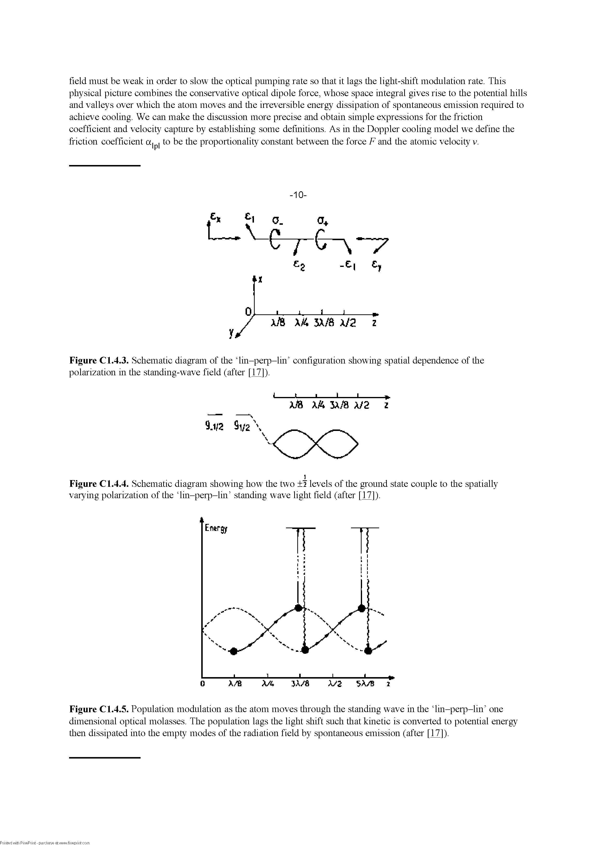 Figure Cl.4.5. Population modulation as the atom moves through the standing wave in the Tin-periD-lin one dimensional optical molasses. The population lags the light shift such that kinetic is converted to potential energy then dissipated into the empty modes of the radiation field by spontaneous emission (after 1171).