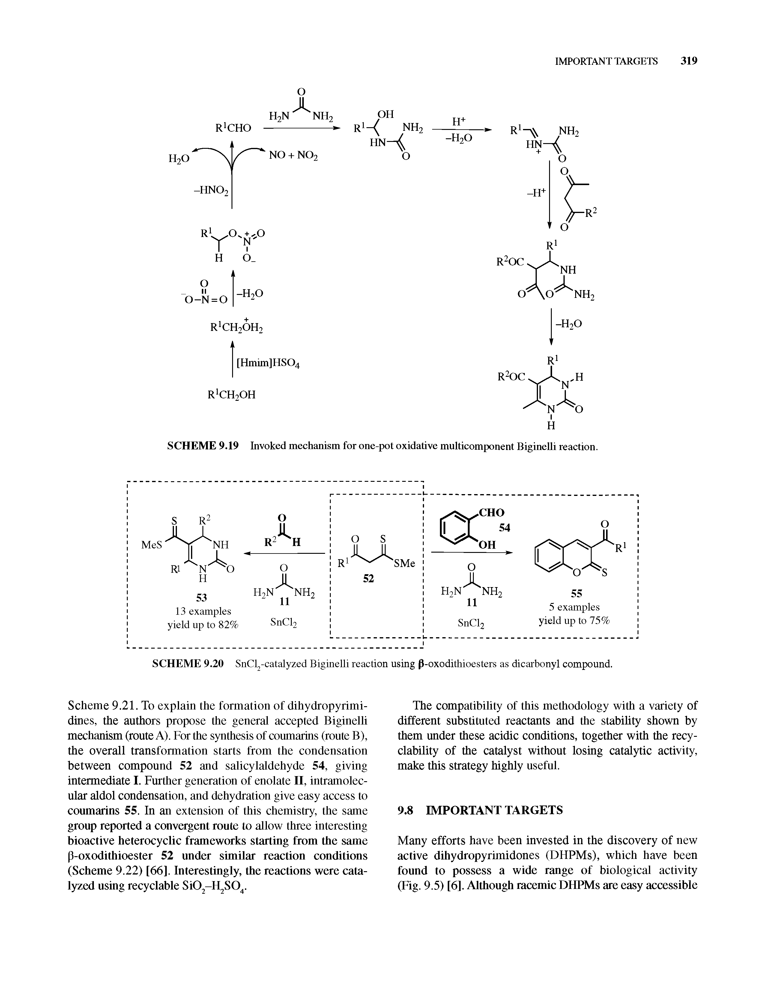 Scheme 9.21. To explain the formation of dihydropyrimidines, the authors propose the general accepted BigineUi mechanism (route A). For the synthesis of conmarins (ronte B), the overall transformation starts from the condensation between compound 52 and salicylaldehyde 54, giving intermediate I. Further generation of enolate II, intramolecular aldol condensation, and dehydration give easy access to coumarins 55. In an extension of this chemistry, the same group reported a convergent route to allow three interesting bioactive heterocyclic frameworks starting from the same P-oxodithioester 52 under similar reaction conditions (Scheme 9.22) [66]. Interestingly, the reactions were catalyzed using recyclable SiO -H SO. ...
