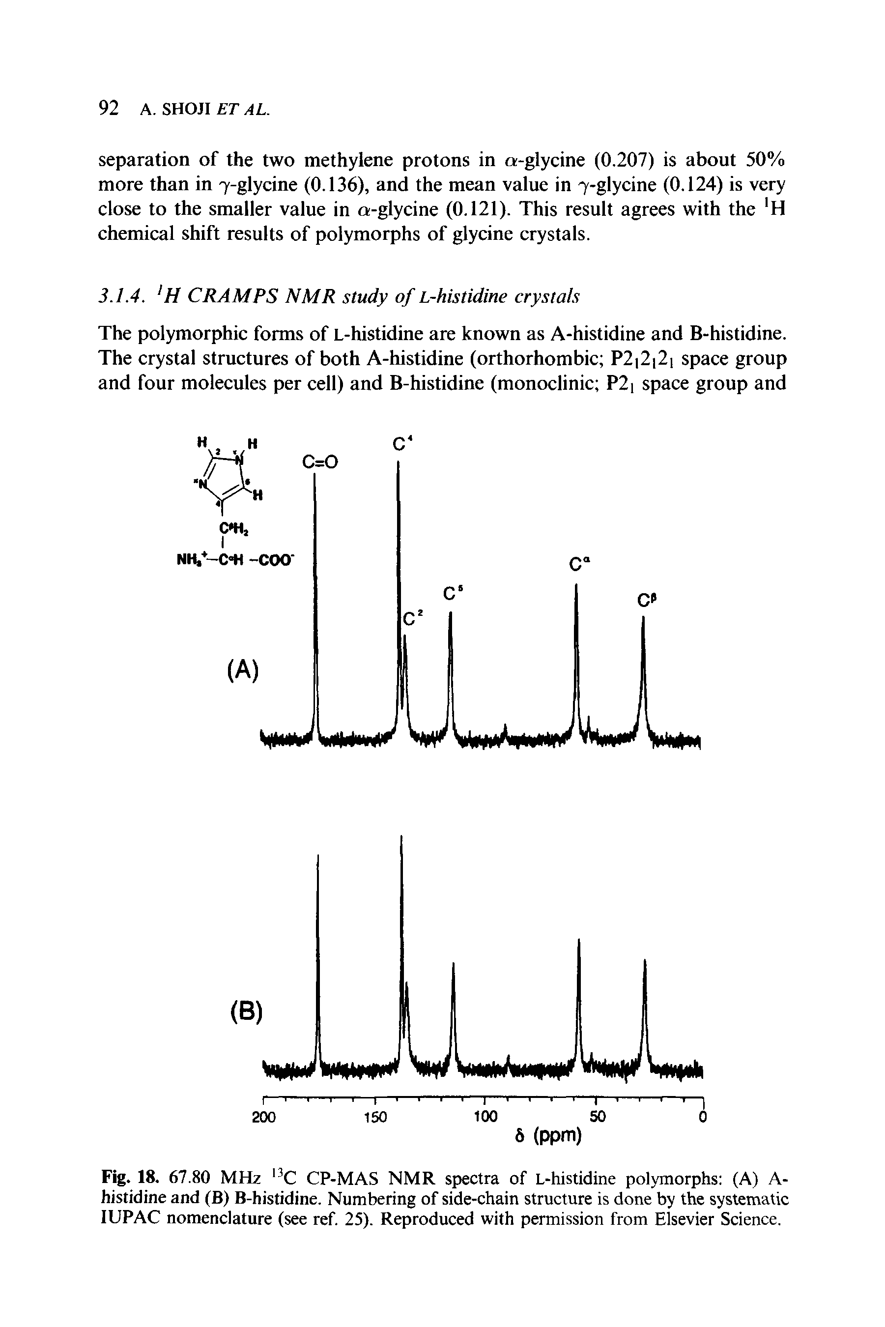 Fig. 18, 67.80 MHz C CP-MAS NMR spectra of L-histidine polymorphs (A) A-histidine and (B) B-histidine. Numbering of side-chain structure is done by the systematic lUPAC nomenclature (see ref. 25). Reproduced with permission from Elsevier Science.