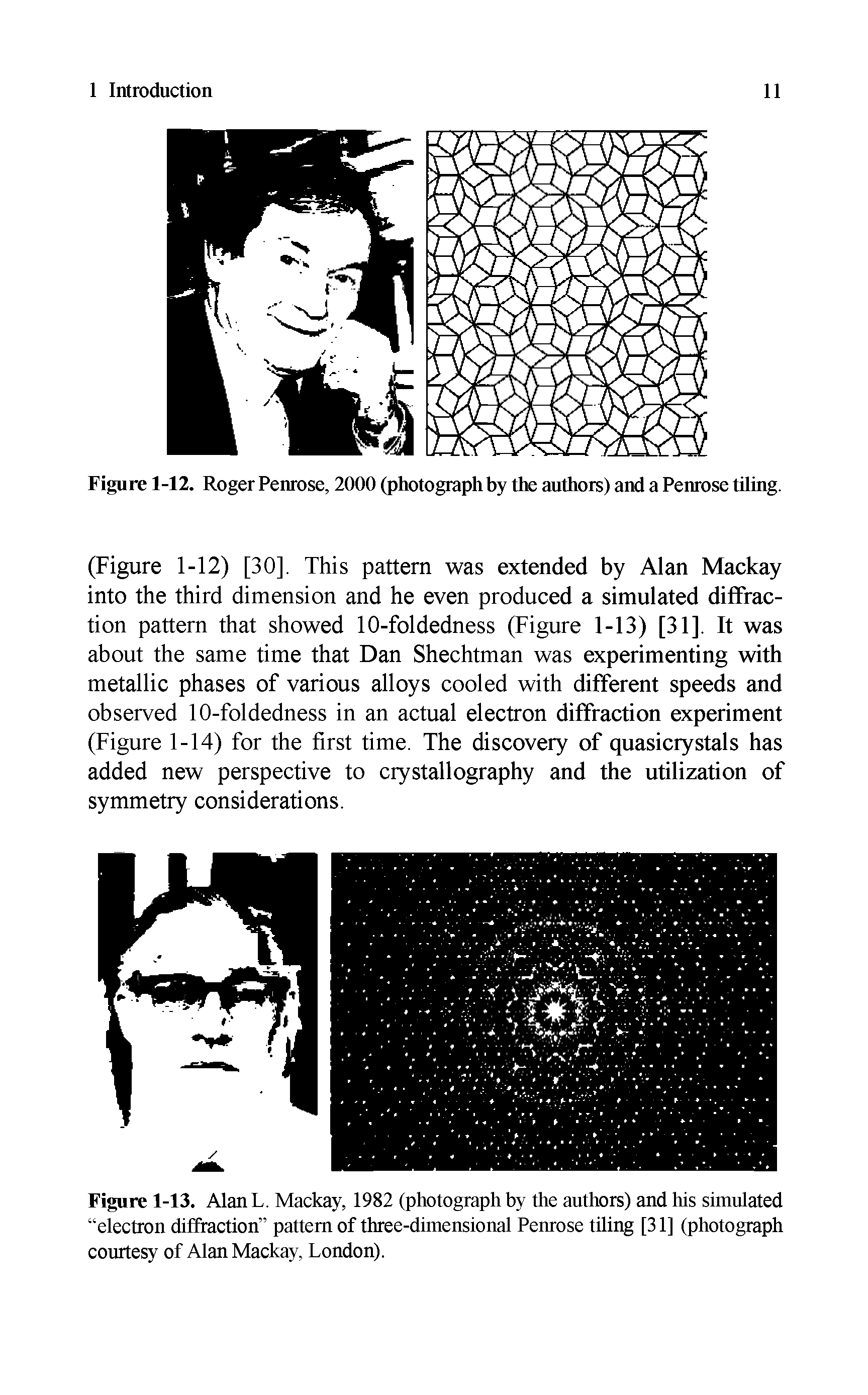 Figure 1-13. AlanL. Mackay, 1982 (photograph by the authors) and his simulated electron diffraction pattern of three-dimensional Penrose tiling [31] (photograph courtesy of Alan Mackay, London).