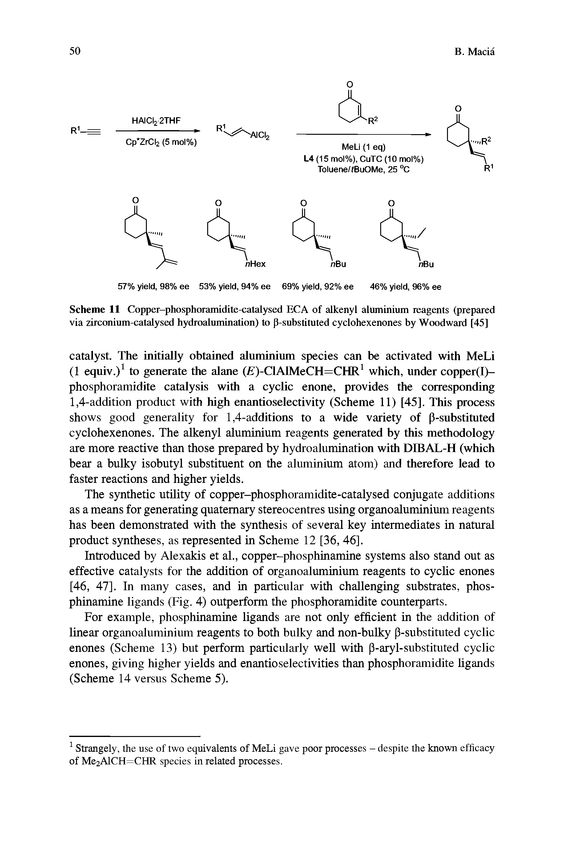 Scheme 11 Copper-phosphoramidite-catalysed ECA of alkenyl aliuninium reagents (prepared via zirconium-catalysed hydroalumination) to p-substituted cyclohexenones by Woodward [45]...