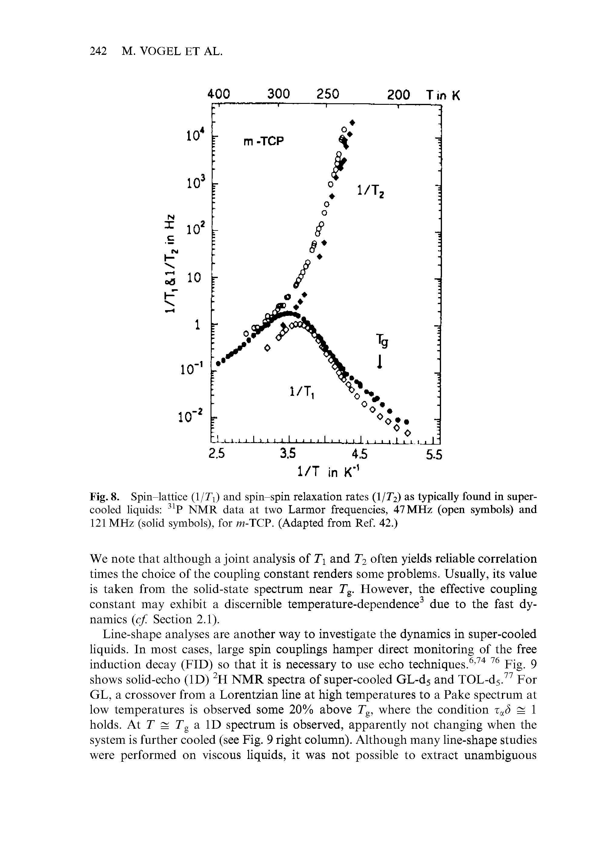Fig. 8. Spin-lattice (1/7)) and spin-spin relaxation rates (l/72) as typically found in supercooled liquids 31P NMR data at two Larmor frequencies, 47 MHz (open symbols) and 121 MHz (solid symbols), for m-TCP. (Adapted from Ref. 42.)...
