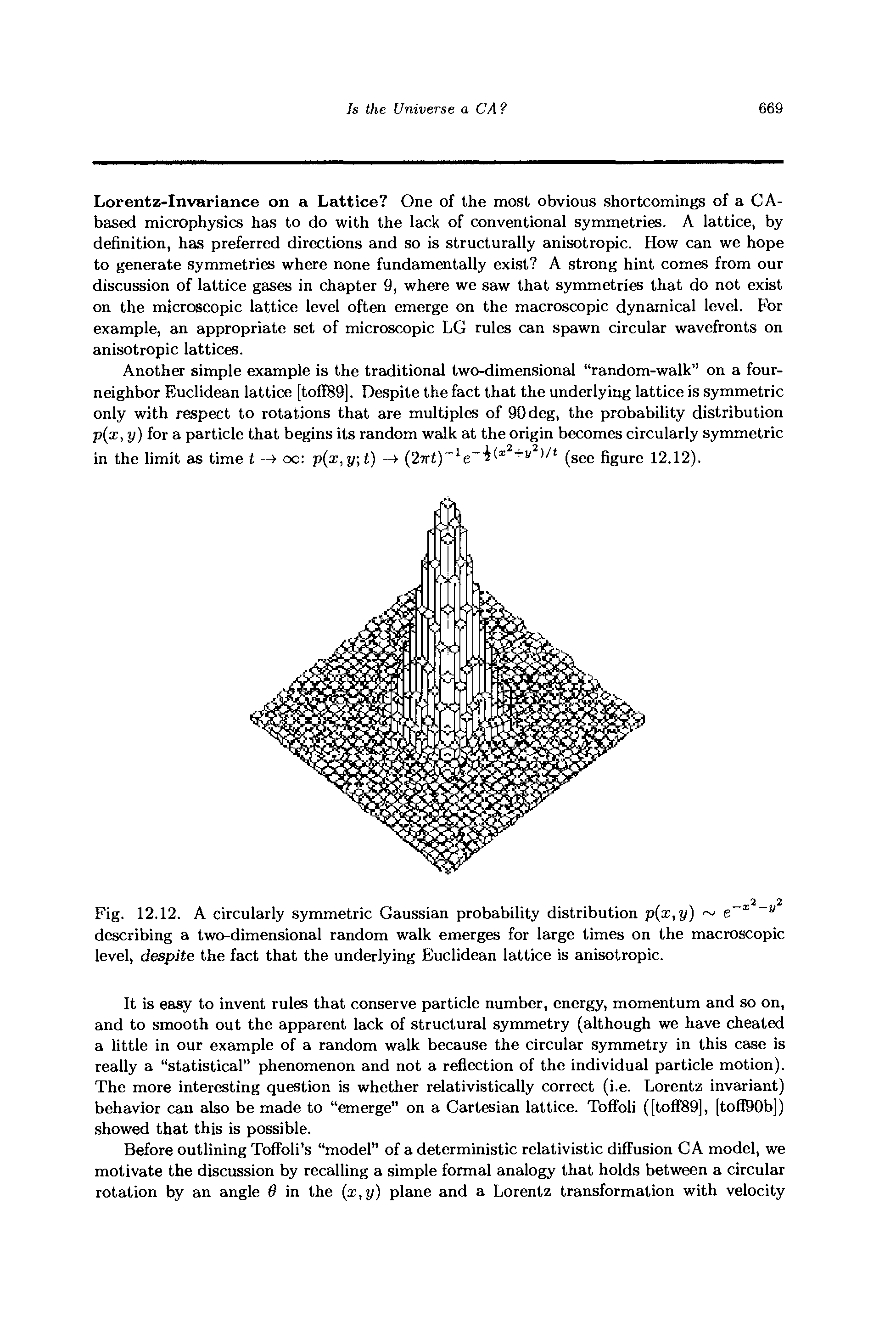 Fig. 12.12. A circularly symmetric Gaussian probability distribution p x,y) describing a two-dimensional random walk emerges for large times on the macroscopic level, despite the fact that the underlying Euclidean lattice is anisotropic.