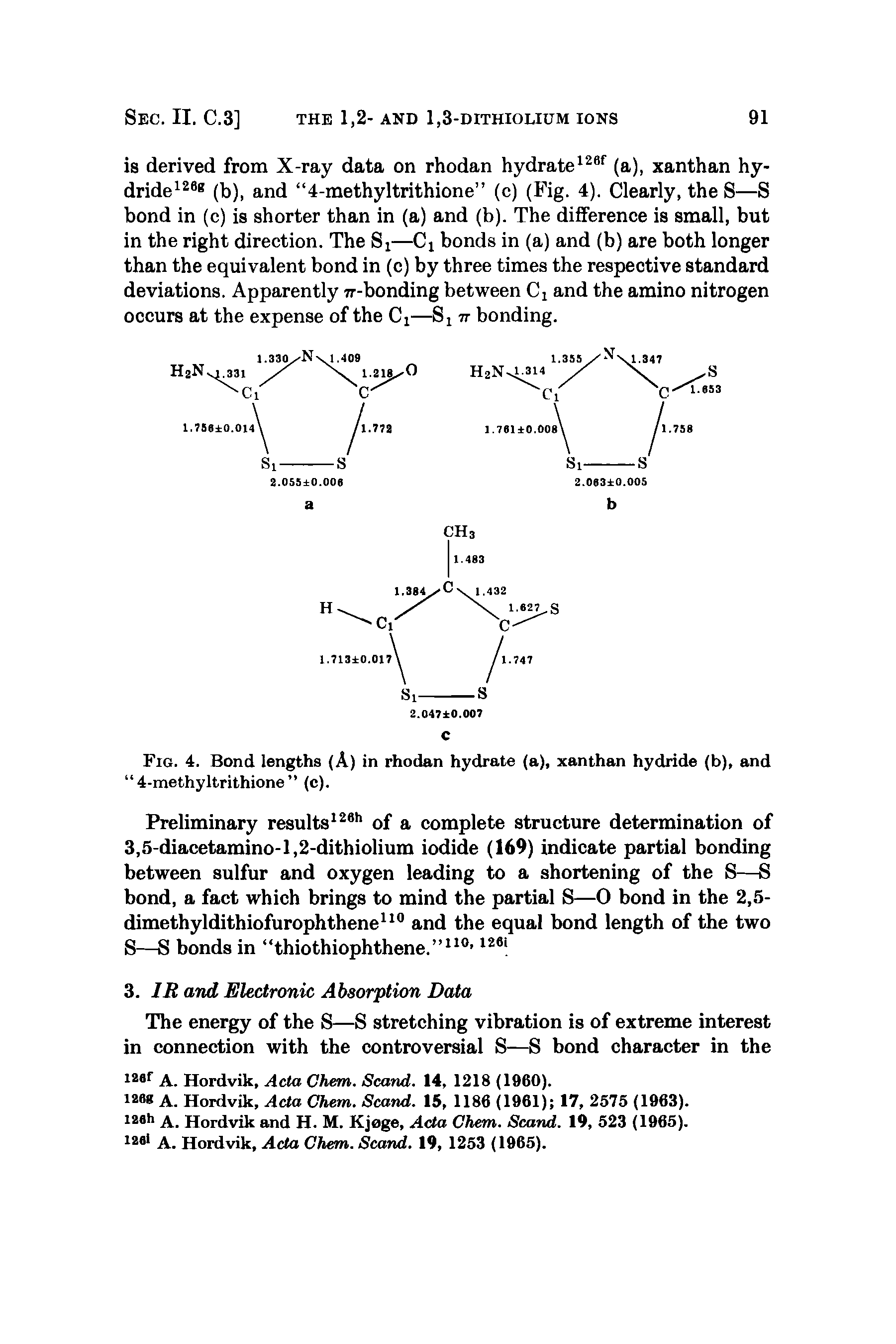Fig. 4. Bond lengths (A) in rhodan hydrate (a), xanthan hydride (b), and 4-methyltrithione (c).