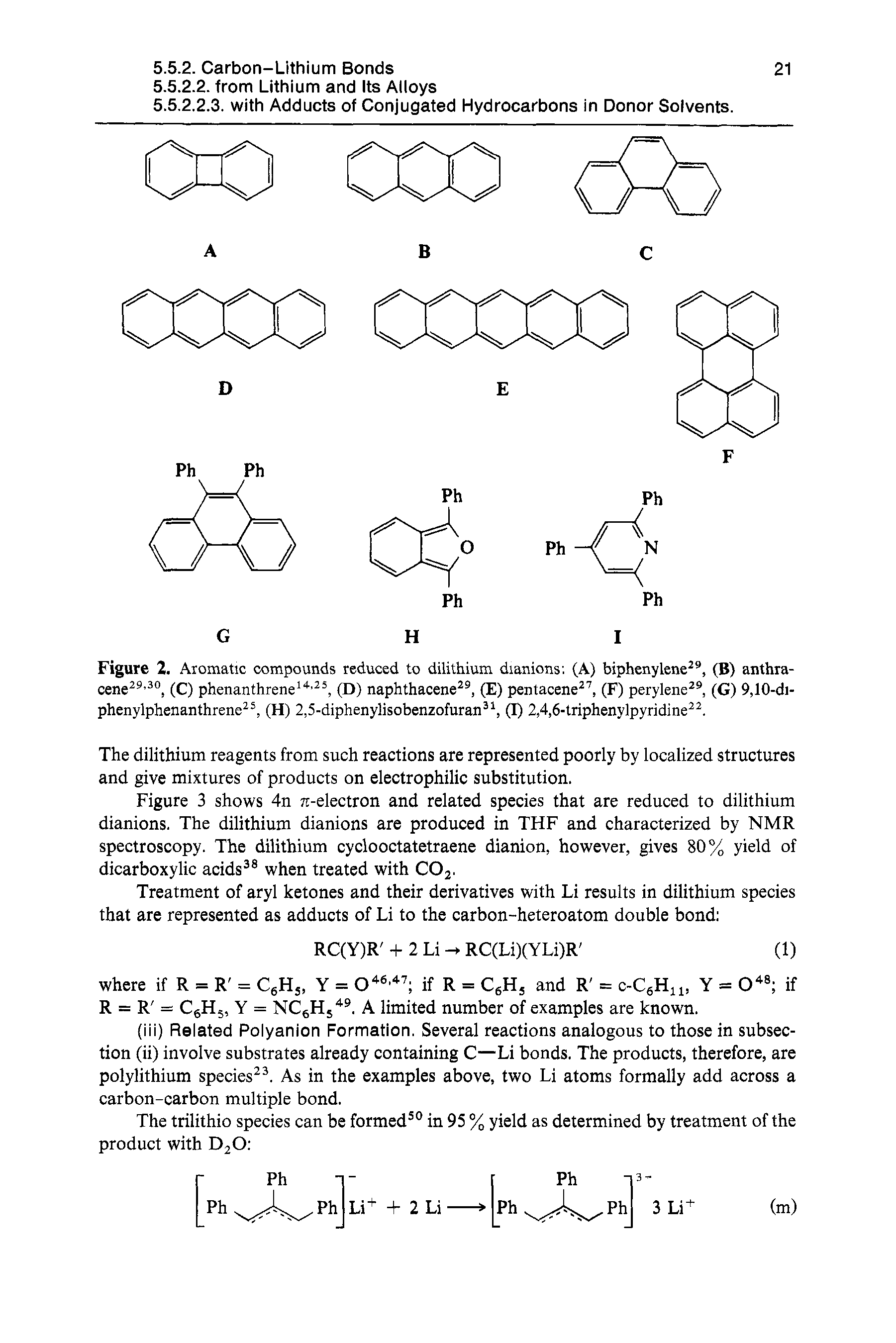 Figure 2. Aromatic compounds reduced to dilithium dianions (A) biphenylene , (B) anthra-cene ", (C) phenanthrene , (D) naphthacene , (E) pentacene , (F) perylene , (G) 9,10-di-phenylphenanthrene, (H) 2,5-diphenylisobenzofuran (I) 2,4,6-lriphenylpyridine. ...