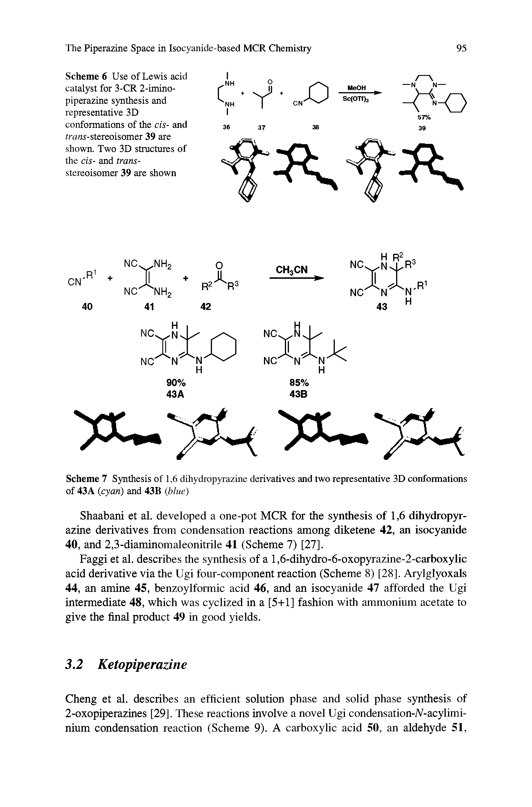 Scheme 6 Use of Lewis acid catalyst for 3-CR 2-imino-piperazine synthesis and representative 3D conformations of the cis- and trans-stereoisomer 39 are shown. Two 3D structures of the cis- and trans-stereoisomer 39 are shown...