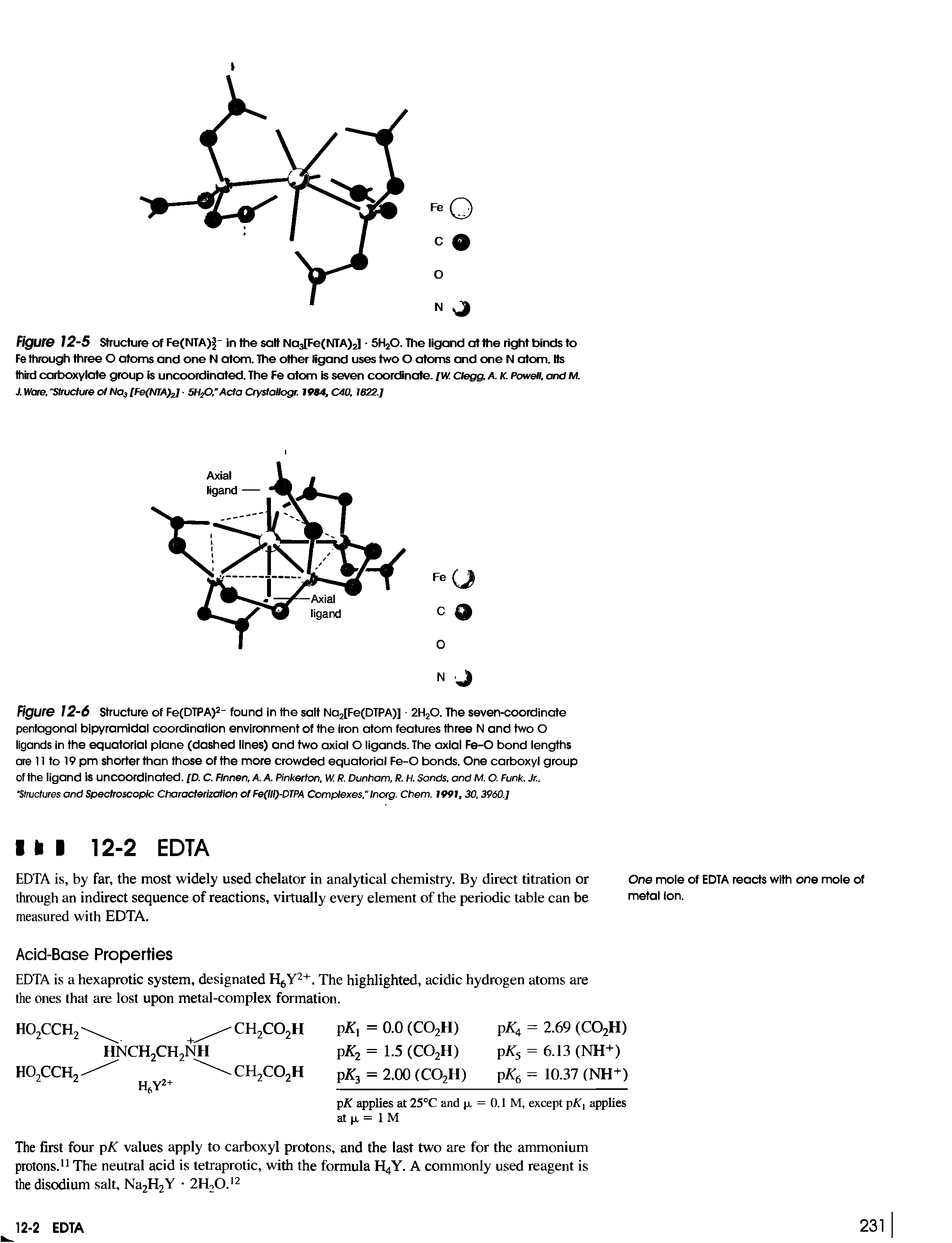 Figure 12-6 Structure of Fe(DTPA)2- found in the salt Na2[Fe(DTPA)] - 2H20. The seven-coordinate pentagonal bipyramidal coordination environment of the iron atom features three N and two O ligands in the equatorial plane (dashed lines) and two axial O ligands. The axial Fe-O bond lengths are 11 to 19 pm shorter than those of the more crowded equatorial Fe-O bonds. One carboxyl group of the ligand is uncoordinated. [D. C. Flnnen, A. A. Pinkerton, W. R. Dunham, R. H. Sands, and M. O. Funk. Jr..