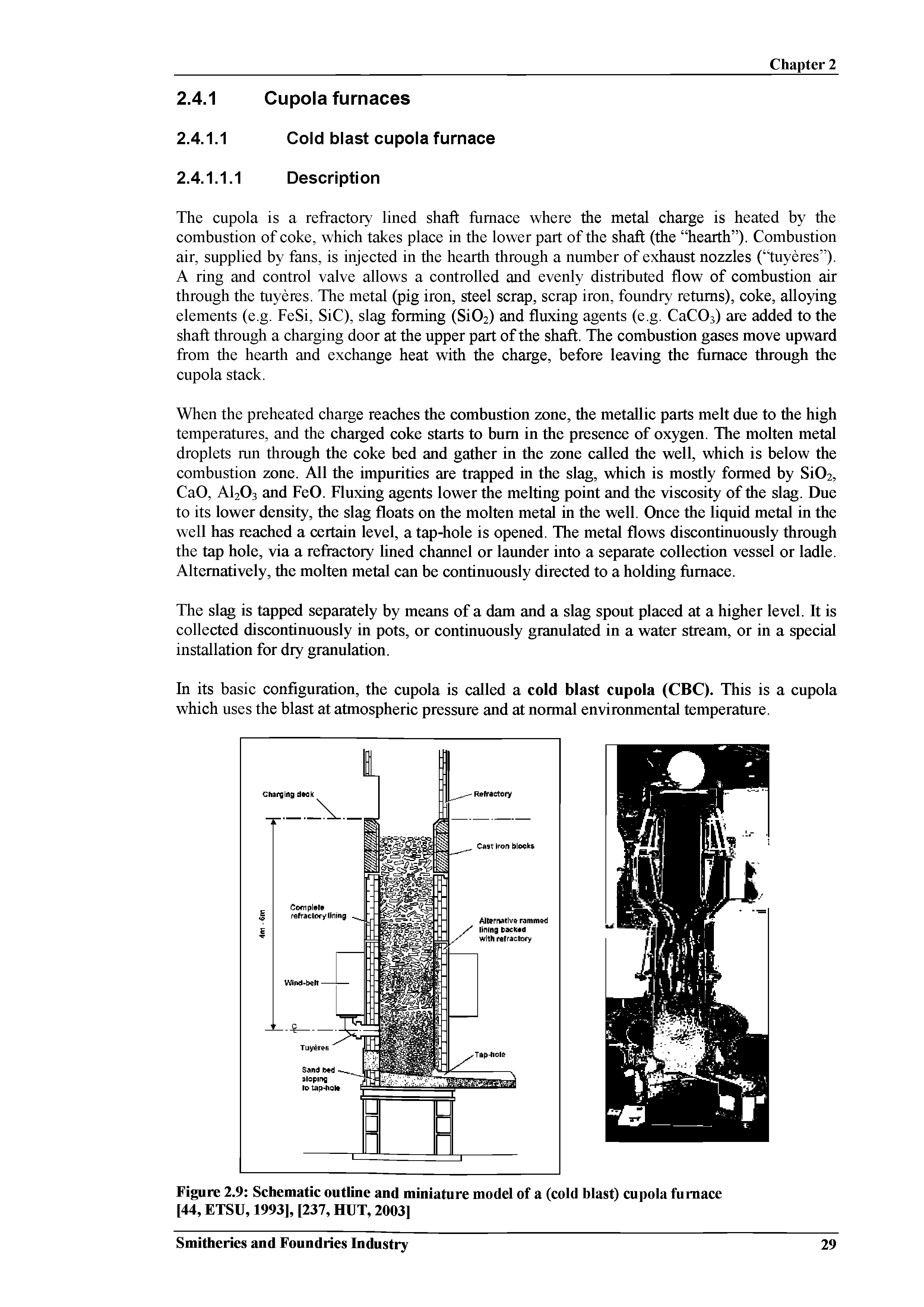 Figure 2.9 Schematic outline and miniature model of a (cold blast) cupola furnace [44, ETSU, 1993], [237, HUT, 2003]...