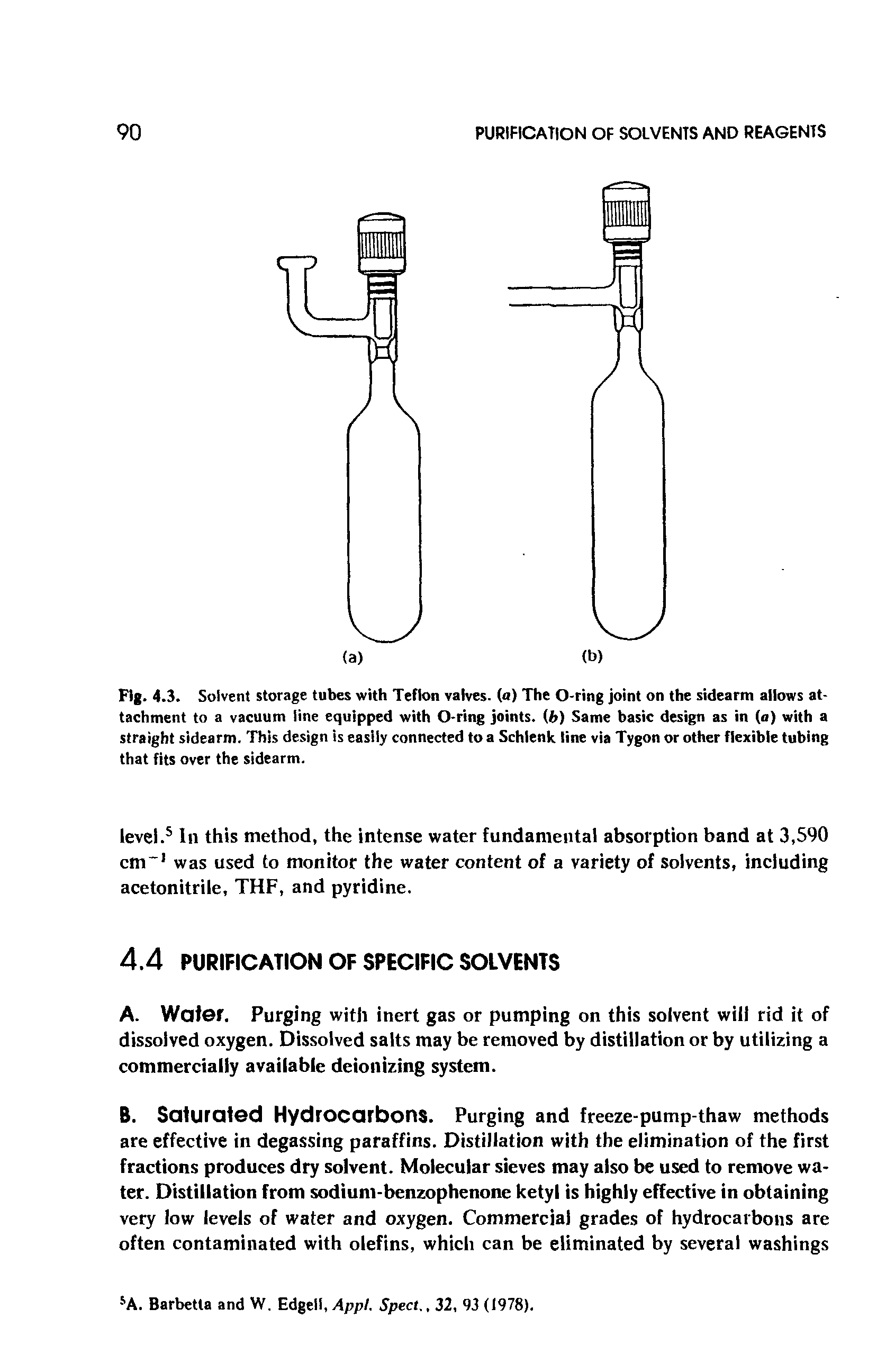 Fig. 4.3. Solvent storage tubes with Teflon valves, (a) The O-ring joint on the sidearm allows attachment to a vacuum line equipped with O-ring joints, (b) Same basic design as in (a) with a straight sidearm. This design is easily connected to a Schlenk line via Tygon or other flexible tubing that fits over the sidearm.