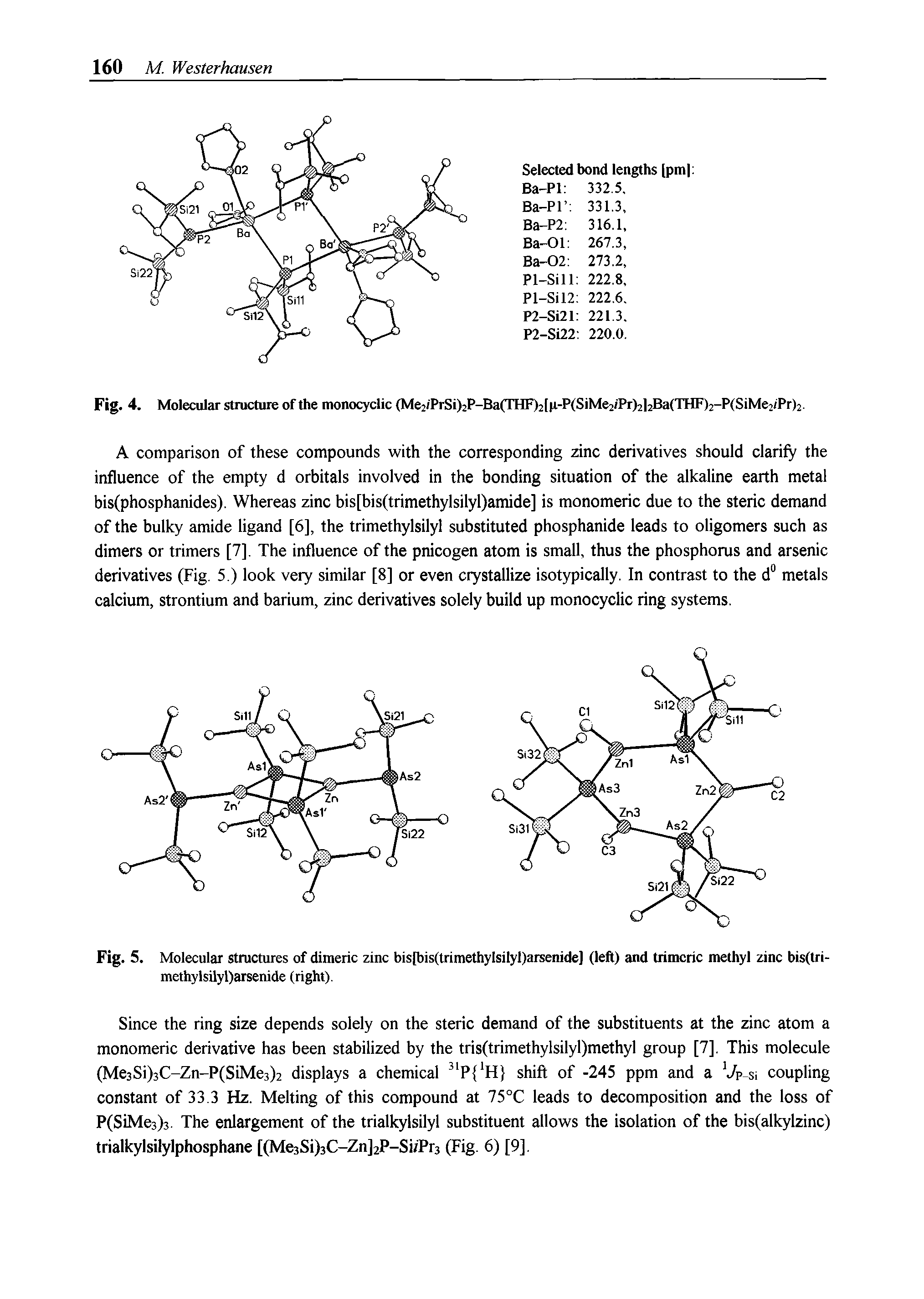 Fig. 5. Molecular structures of dimeric zinc bis[bis(trimethylsilyl)arsenide] (left) and trimcric methyl zinc bis(tri-methylsilyl)arsenide (right).