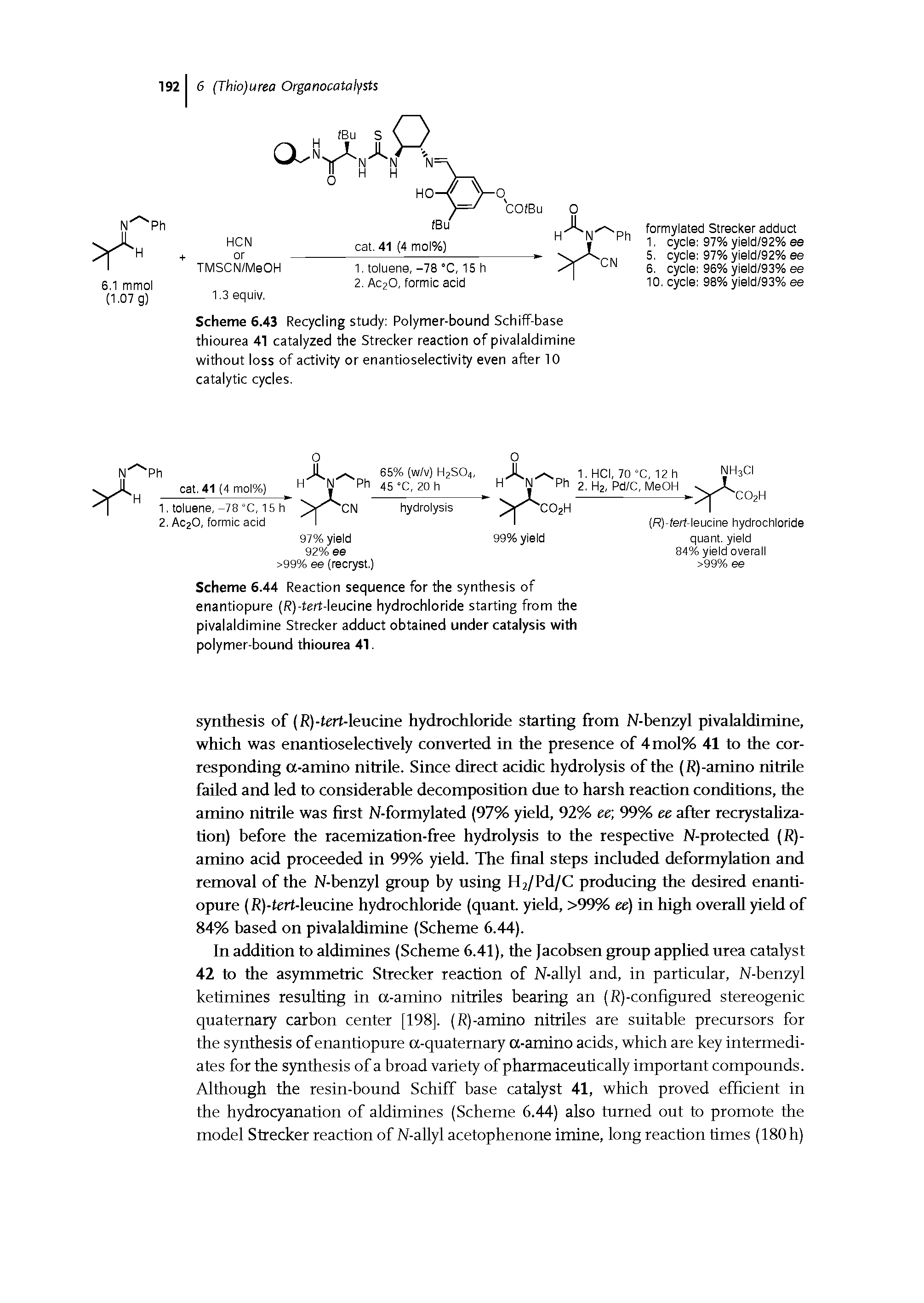Scheme 6.44 Reaction sequence for the synthesis of enantiopure (/ )-tert-leucine hydrochloride starting from the pivalaldimine Strecker adduct obtained under catalysis with polymer-bound thiourea 41.