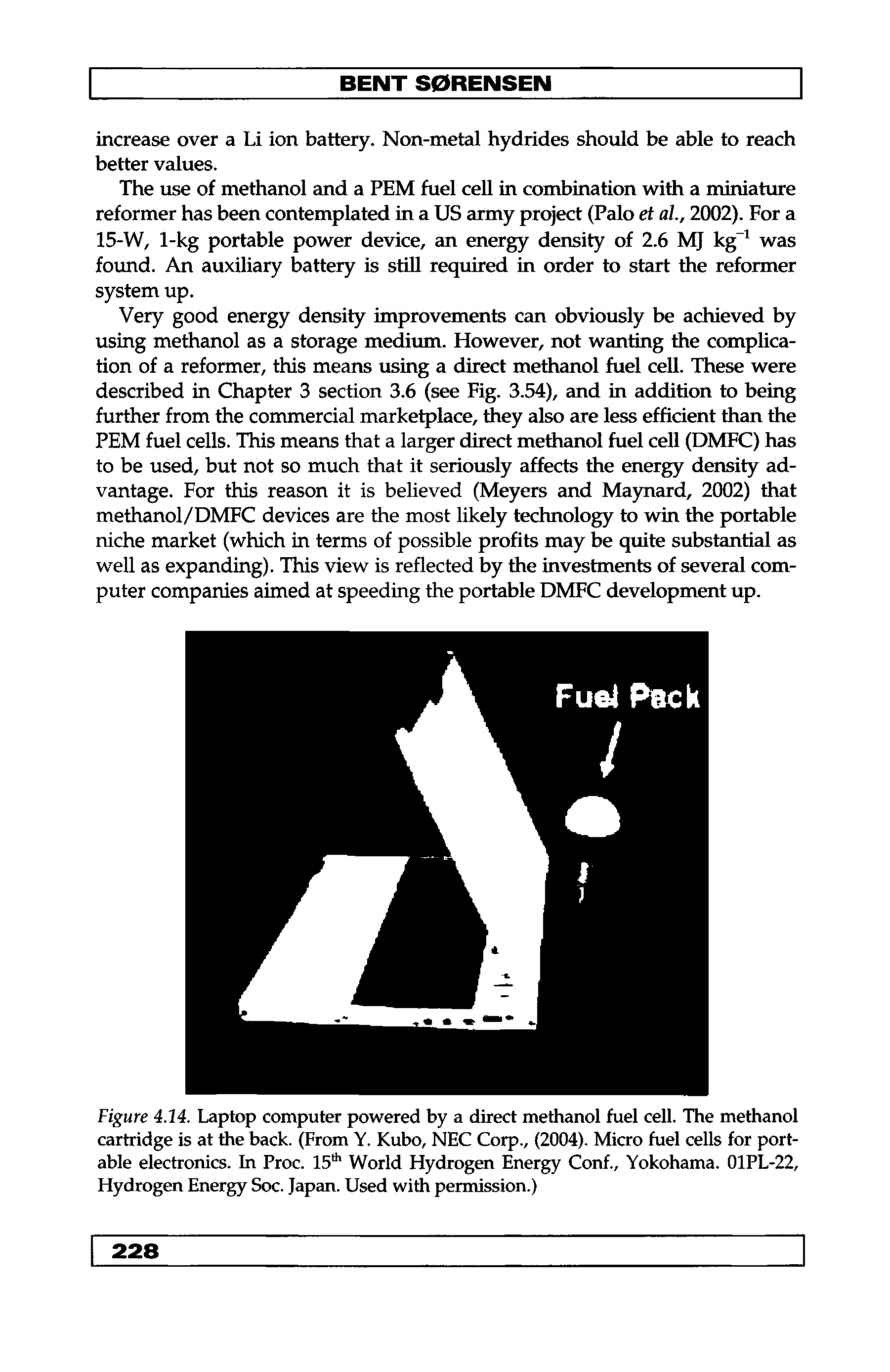 Figure 4.14. Laptop computer powered by a direct methanol fuel cell. The methanol cartridge is at the back. (From Y. Kubo, NEC Corp., (2004). Micro fuel cells for portable electronics. In Proc. 15 World Hydrogen Energy Conf., Yokohama. OlPL-22, Hydrogen Energy Soc. Japan. Used with permission.)...