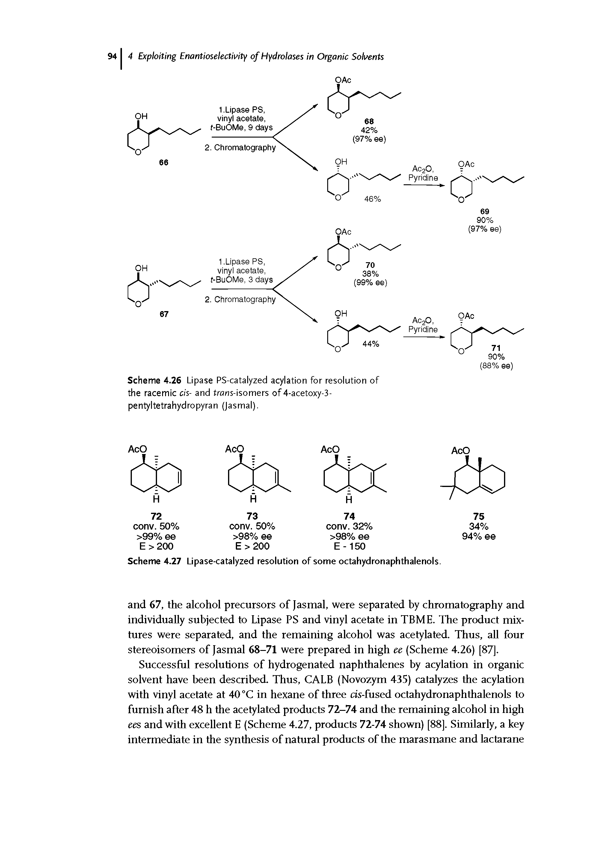 Scheme 4.26 Lipase PS-catalyzed acylation for resolution of the racemic cis- and frans-isomers of 4-acetoxy-3-pentyltetrahydropyran (Jasmal).