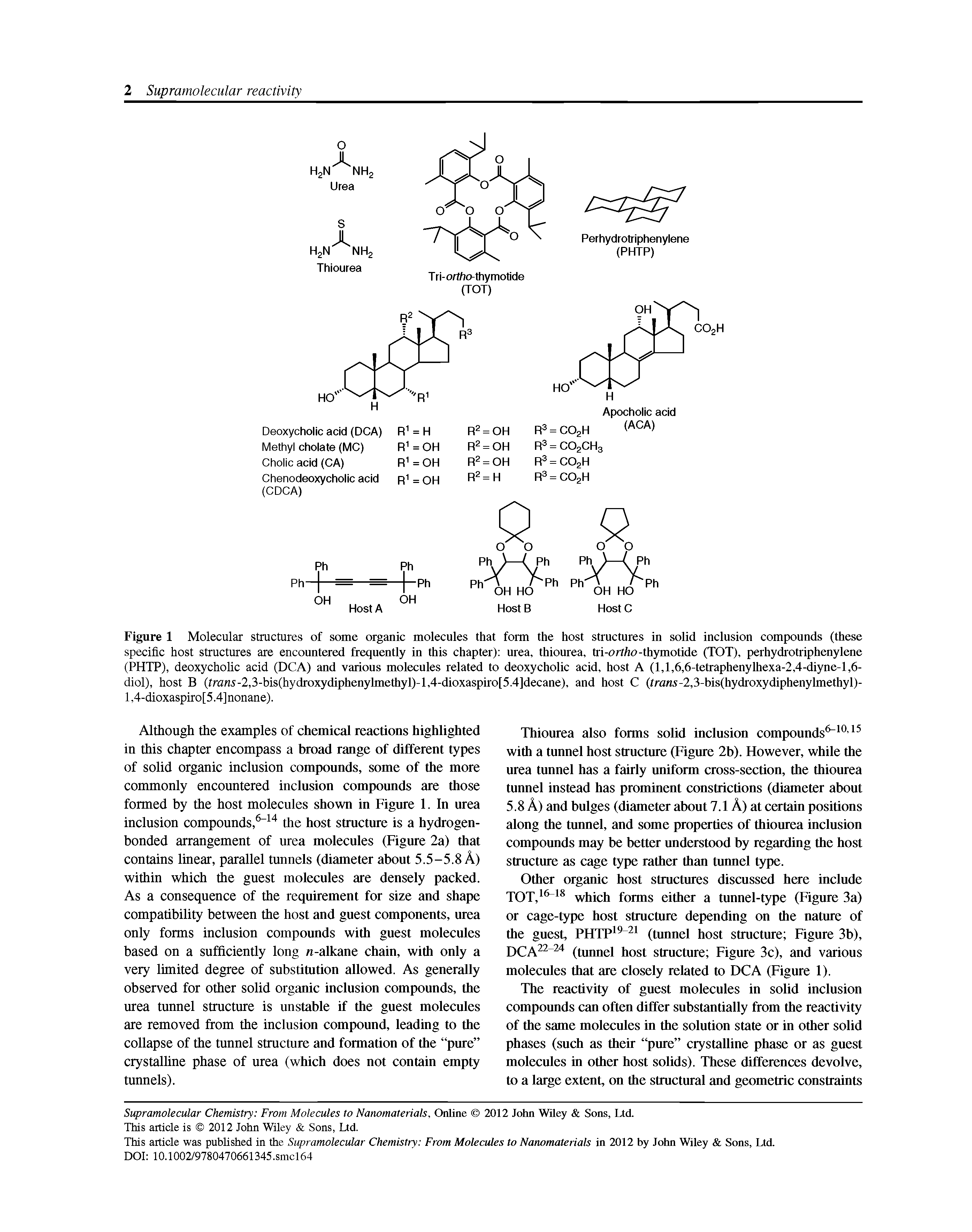 Figure 1 Molecular structures of some organic molecules that form the host structures in solid inclusion compounds (these specific host structures are encountered freqnently in this chapter) urea, thiourea, tri-orfto-thymotide (TOT), perhydrotriphenylene (PHTP), deoxycholic acid (DCA) and varions molecules related to deoxycholic acid, host A (l,l,6,6-tetraphenylhexa-2,4-diyne-l,6-diol), host B (frans-2,3-bis(hydroxydiphenylmethyl)-l,4-dioxaspiro[5.4]decane), and host C (irans-2,3-bis(hydroxydiphenylmethyl)-l,4-dioxaspiro[5.4]nonane).