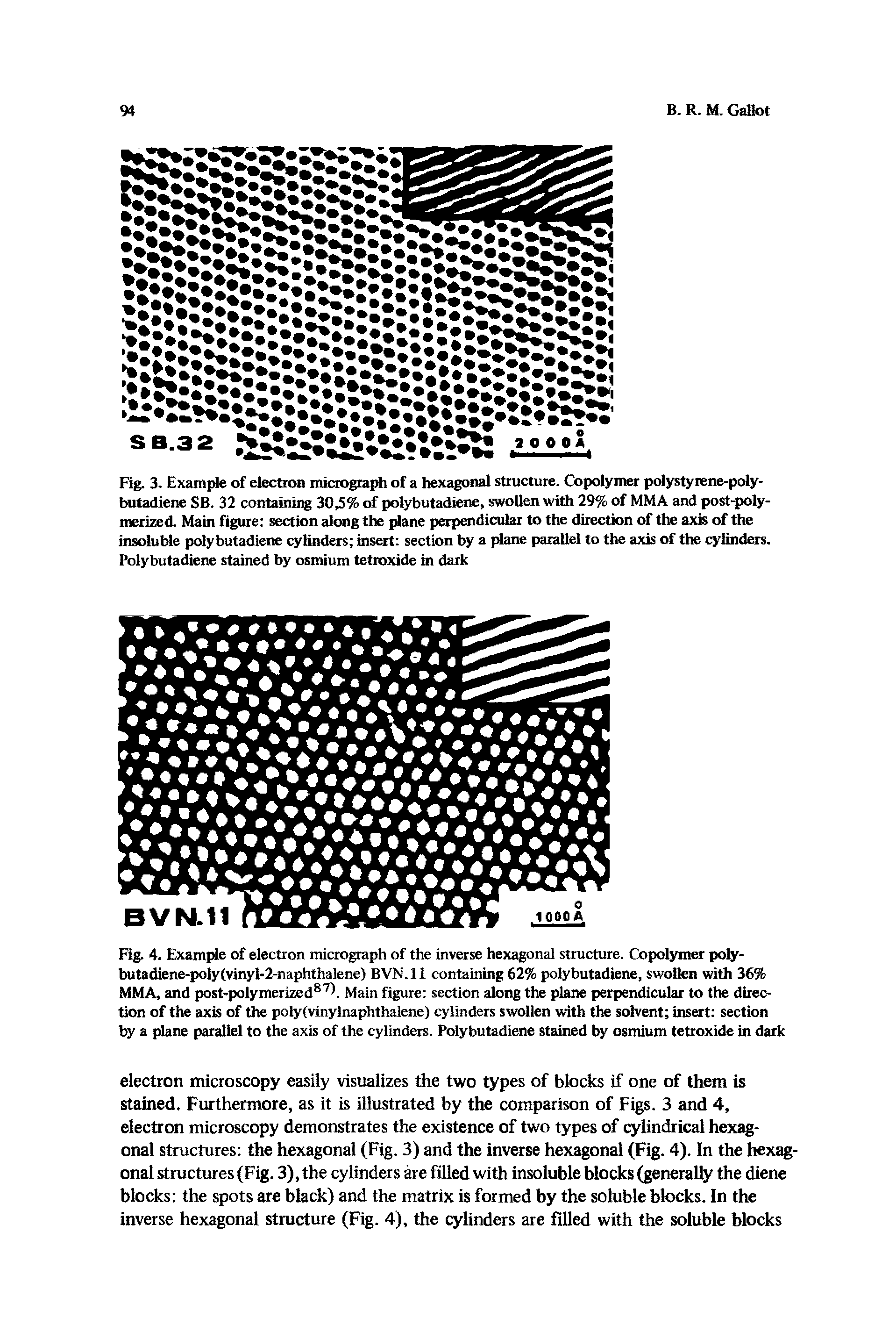 Fig. 4. Example of electron micrograph of the inverse hexagonal structure. Copolymer poly-butadiene-poly(vinyl-2-naphthalene) BVN.ll containing 62% polybutadiene, swollen with 36% MMA, and post-polymerized87. Main figure section along the plane perpendicular to the direction of the axis of the poly(vinylnaphthalene) cylinders swollen with the solvent insert section by a plane parallel to the axis of the cylinders. Poly butadiene stained by osmium tetroxide in dark...