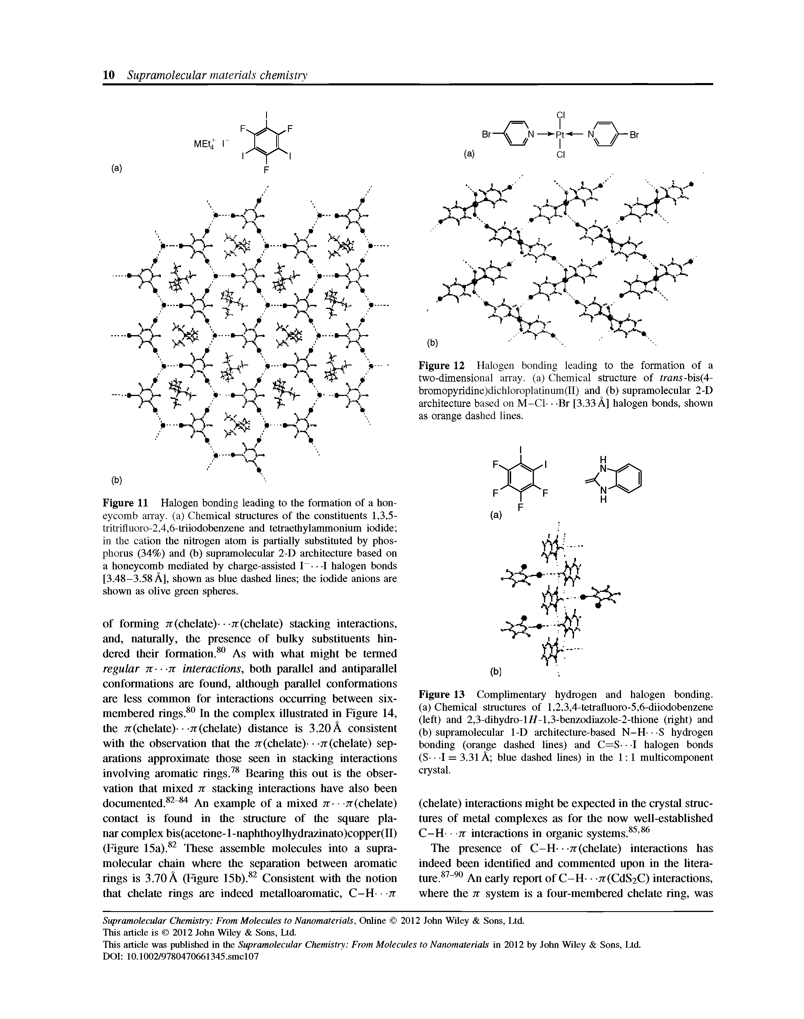 Figure 11 Halogen bonding leading to the formation of a honeycomb array, (a) Chemical structures of the constituents 1,3,5-tritrifluoro-2,4,6-triiodobenzene and tetraethylammonium iodide in the cation the nitrogen atom is partiaUy substituted by phosphorus (34%) and (b) supramolecular 2-D architecture based on a honeycomb mediated by charge-assisted I - -I halogen bonds [3.48-3.58 A], shown as blue dashed lines the iodide anions are shown as olive green spheres.