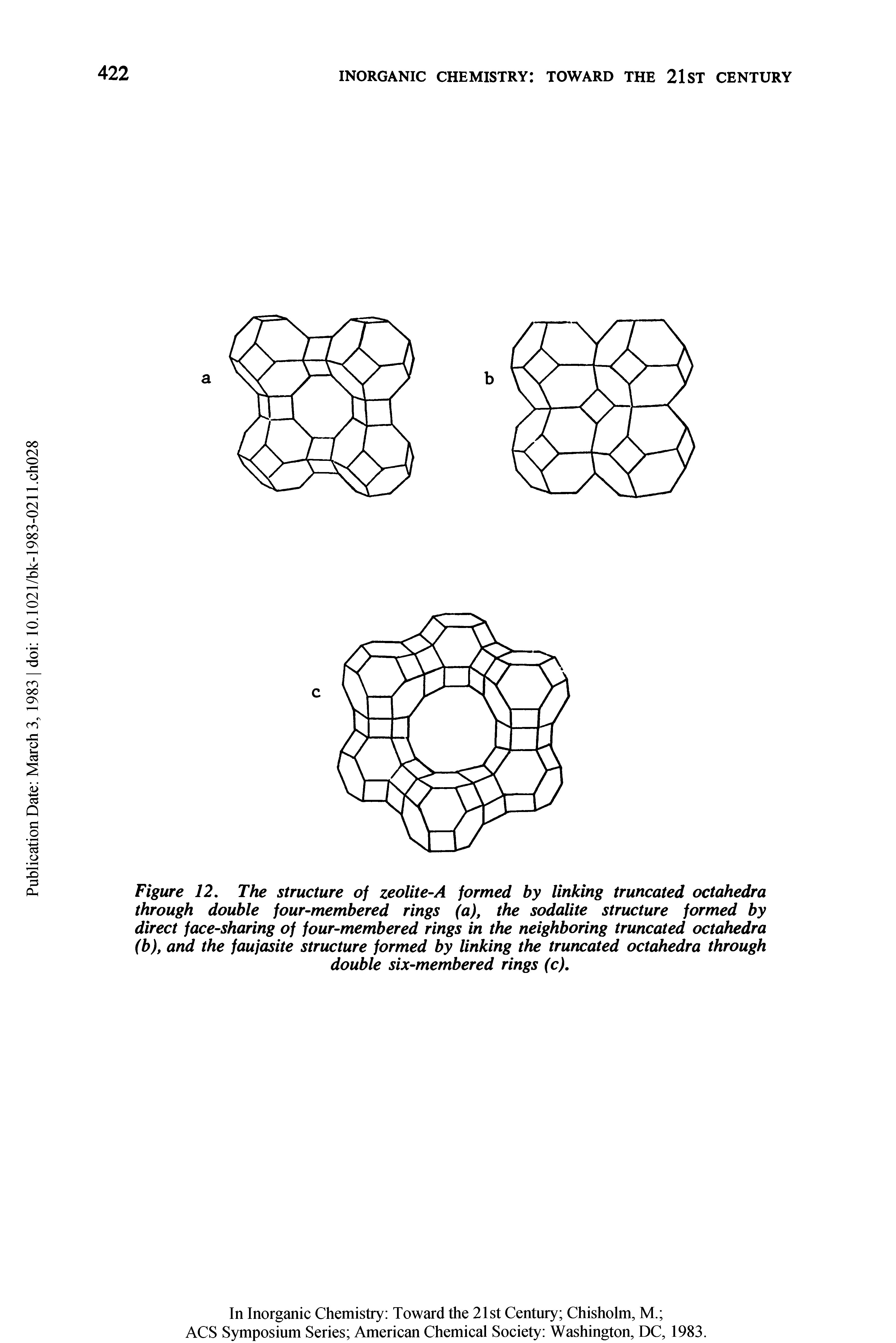 Figure 12. The structure of zeolite-A formed by linking truncated octahedra through double four-membered rings (a), the sodalite structure formed by direct face-sharing of four-membered rings in the neighboring truncated octahedra (b), and the faujasite structure formed by linking the truncated octahedra through double six-membered rings (c).