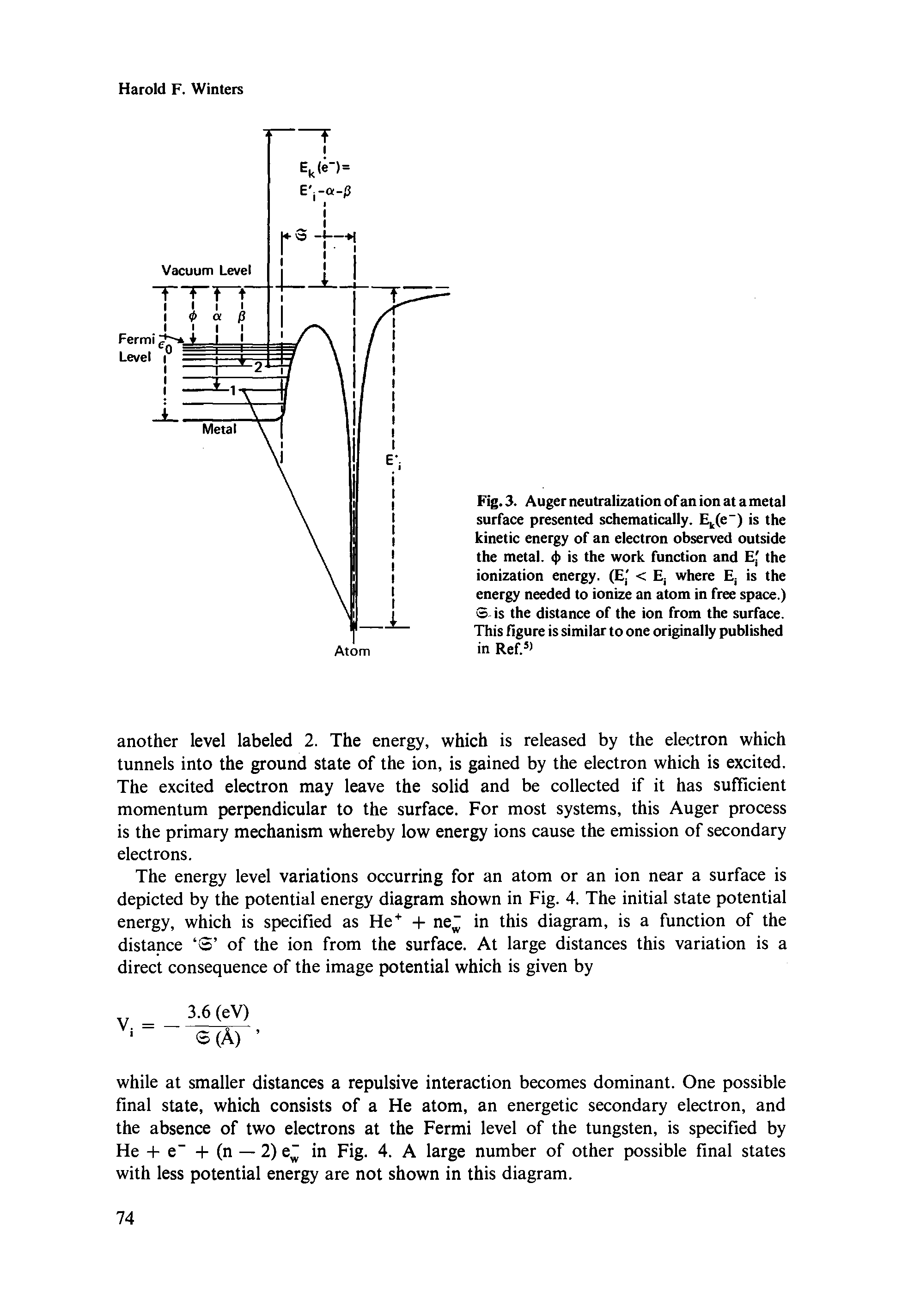 Fig. 3. Auger neutralization of an ion at a metal surface presented schematically. E,(e ) is the kinetic energy of an electron observed outside the metal. ()> is the work function and E[ the ionization energy. ( [ < Ej where Ej is the energy needed to ionize an atom in free space.) 3 is the distance of the ion from the surface. This figure is similar to one originally published in Ref. ...