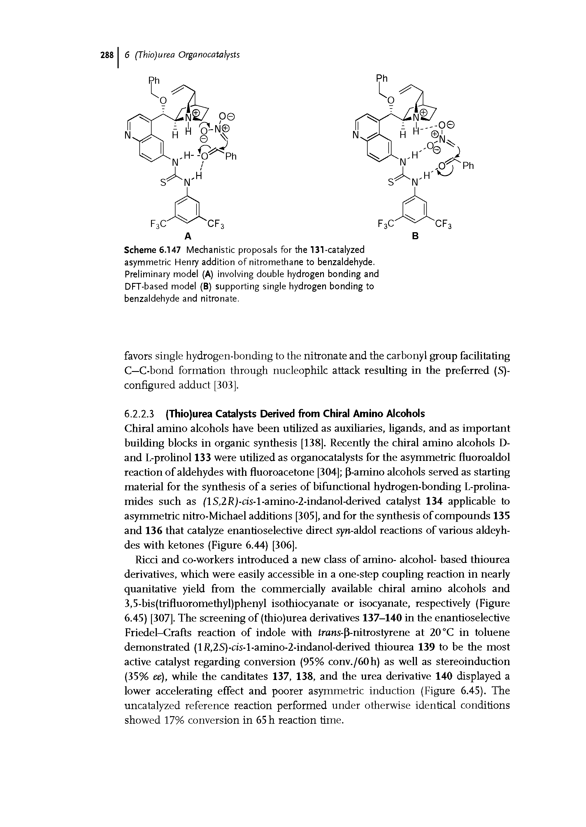 Scheme 6.147 Mechanistic proposals for the 131-catalyzed asymmetric Henry addition of nitromethane to benzaldehyde. Preliminary model (A) Involving double hydrogen bonding and DFT-based model (B) supporting single hydrogen bonding to benzaldehyde and nitronate.