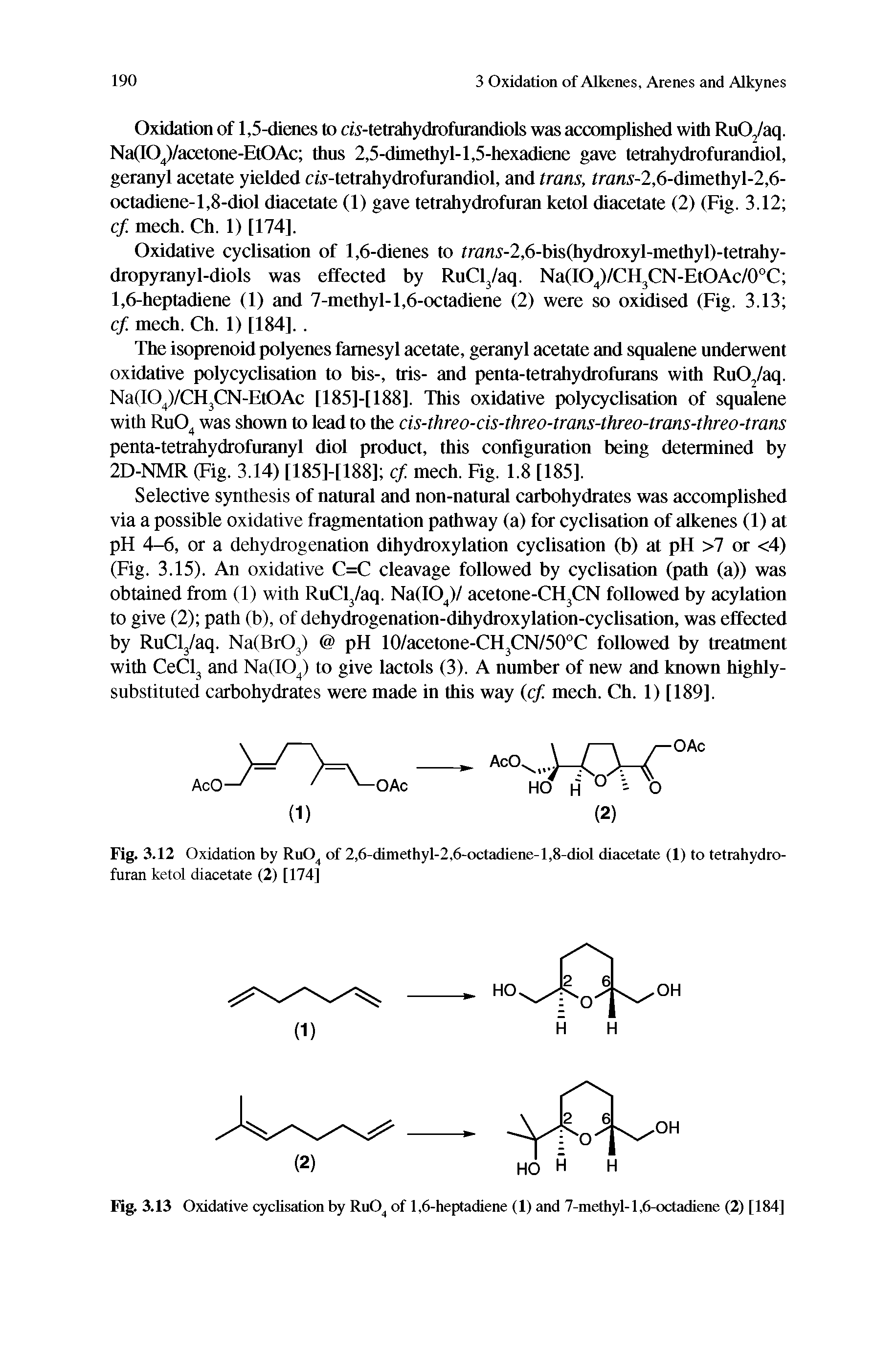 Fig. 3.12 Oxidation by RuO of 2,6-dimethyl-2,6-octadiene-l,8-diol diacetate (1) to tetrahydrofuran ketol diacetate (2) [174]...