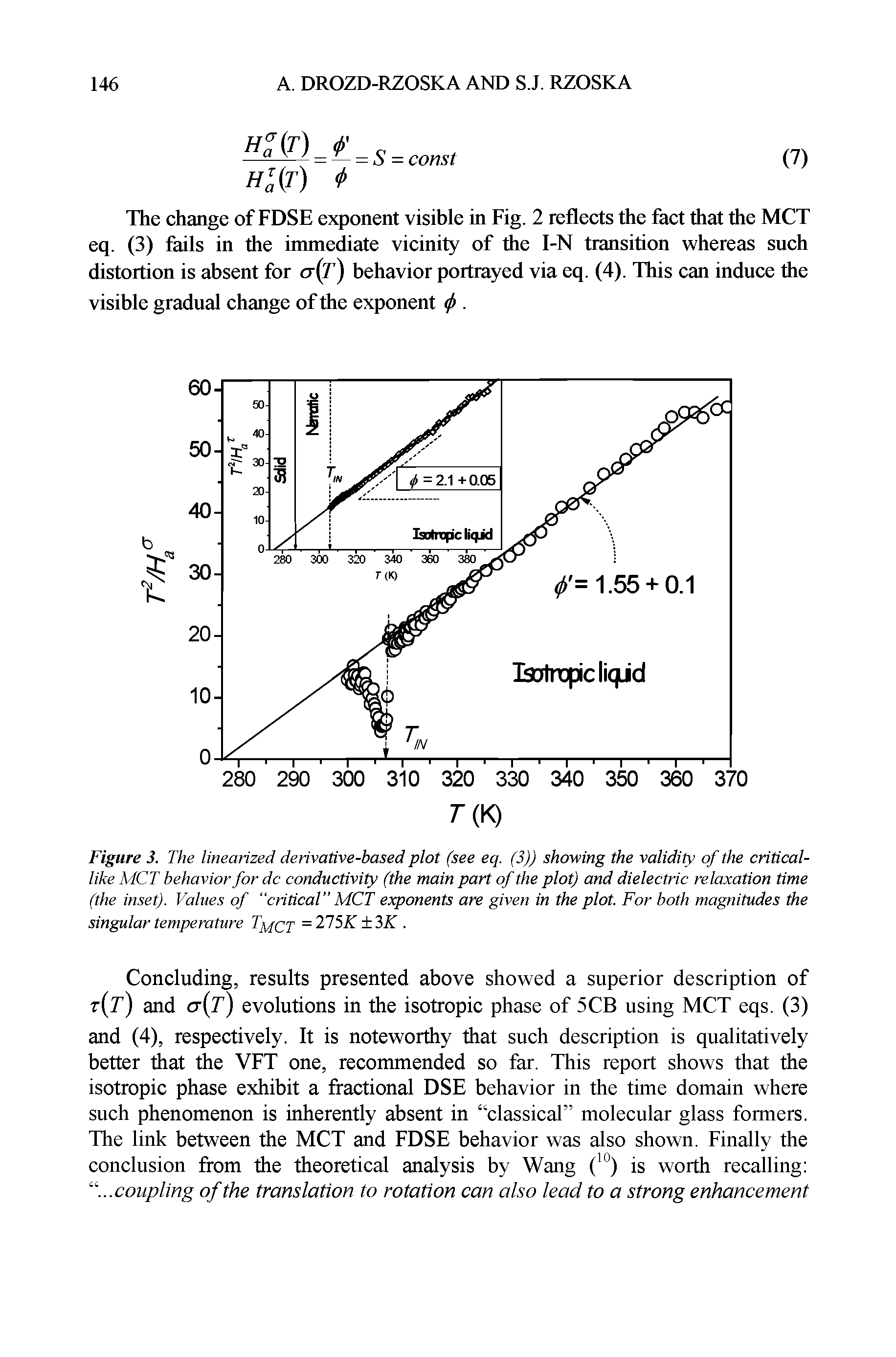 Figure 3. The linearized derivative-based plot (see eq. (3)) showing the validity of the critical-like MCT behavior for dc conductivity (the main part of the plot) and dielectric relaxation time (the inset). Values of critical MCT exponents are given in the plot. For both magnitudes the singular temperature TyqQp =215K + 3K. ...