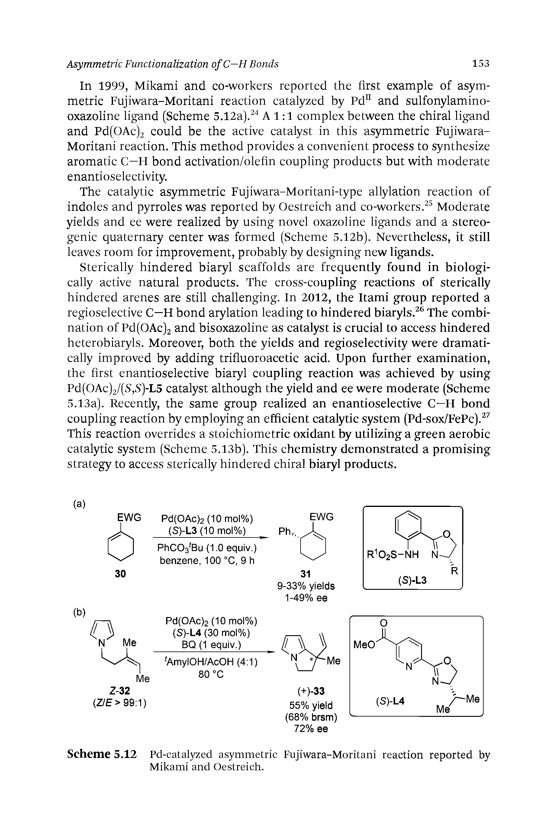 Scheme 5.12 Pd-catalyzed asymmetric Fujiwara-Moritani reaction reported by Mikami and Oestreich.