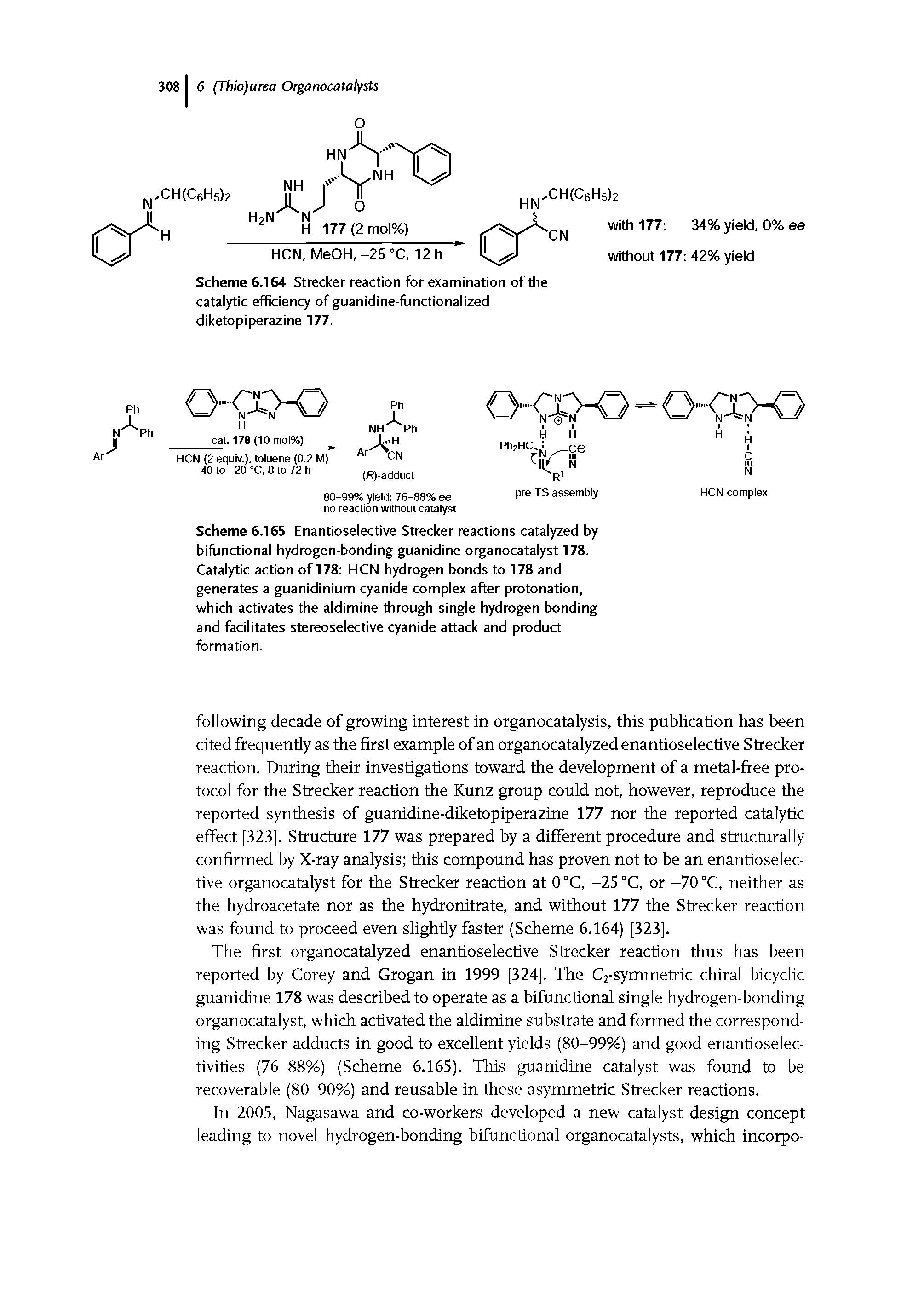 Scheme 6.165 Enantioselective Strecker reactions catalyzed by biflinctional hydrogen-bonding guanidine organocatalyst 178. Catalytic action of 178 HCN hydrogen bonds to 178 and generates a guanidinium cyanide complex after protonation, which activates the aldimine through single hydrogen bonding and facilitates stereoselective cyanide attack and product formation.