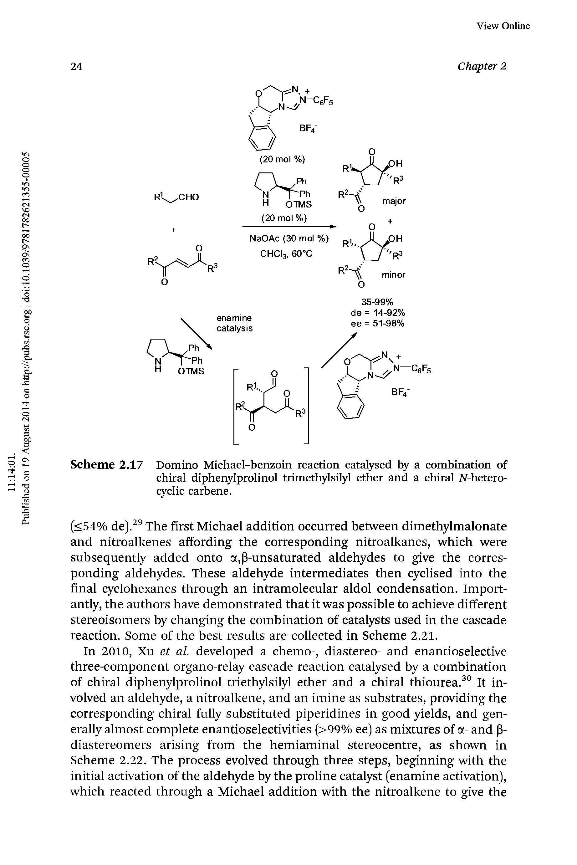 Scheme 2.17 Domino Michael-benzoin reaction catalysed by a combination of chiral diphenylprolinol trimethylsilyl ether and a chiral N-hetero-cyclic carbene.