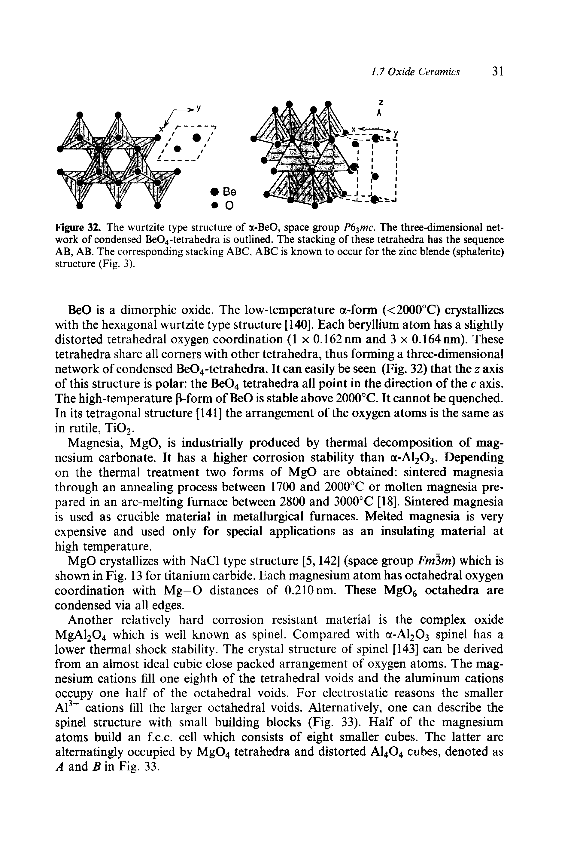 Figure 32. The wurtzite type structure of a-BeO, space group Ptjmc. The three-dimensional network of condensed Be04-tetrabedra is outlined. The stacking of these tetrahedra has the sequence AB, AB. The corresponding stacking ABC, ABC is known to occur for the zinc blende (sphalerite) structure (Fig. 3).