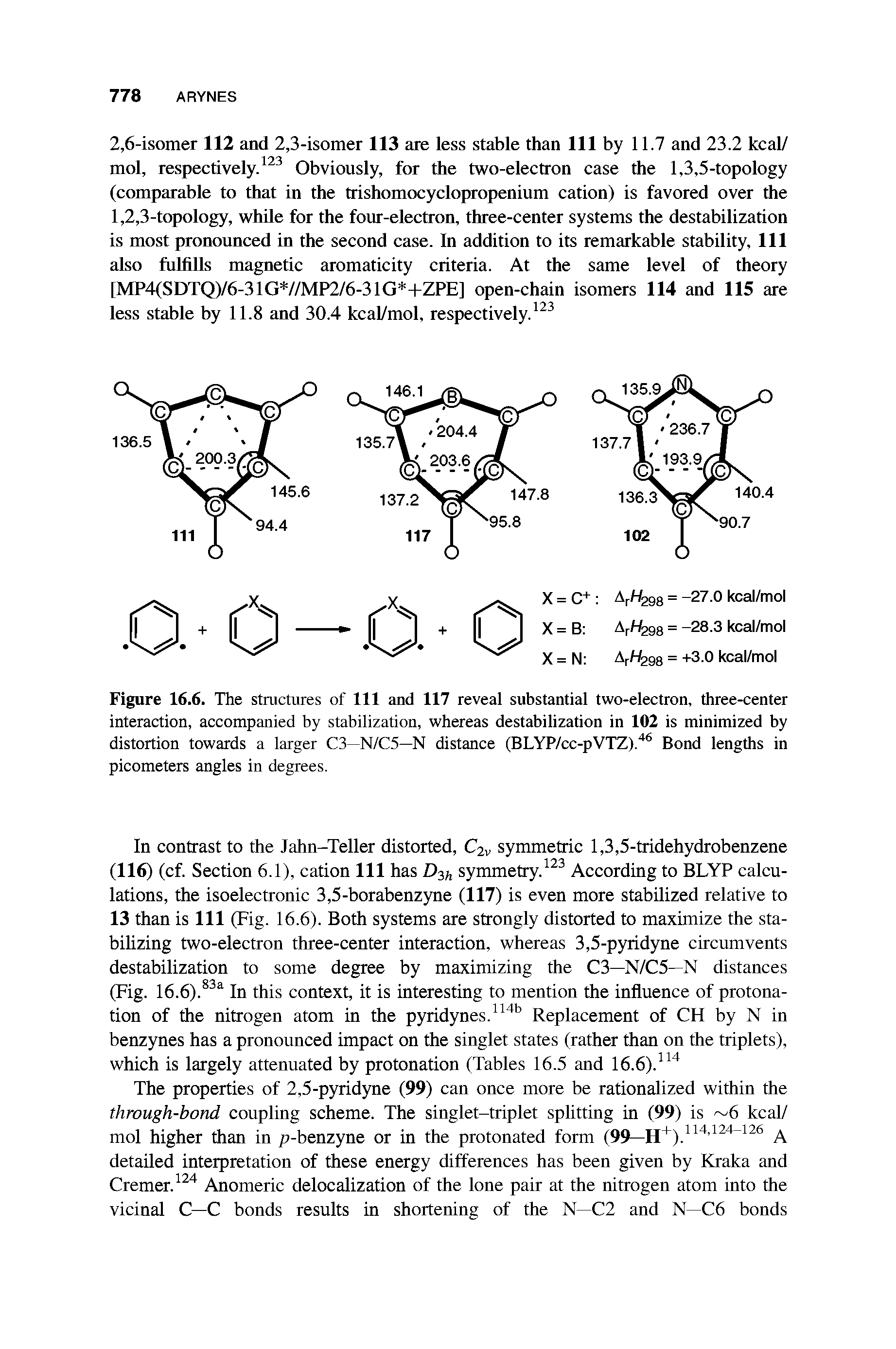 Figure 16.6. The structures of 111 and 117 reveal substantial two-electron, three-center interaction, accompanied by stabilization, whereas destabilization in 102 is minimized by distortion towards a larger C3—N/C5—N distance (BLYP/cc-pVTZ). Bond lengths in picometers angles in degrees.