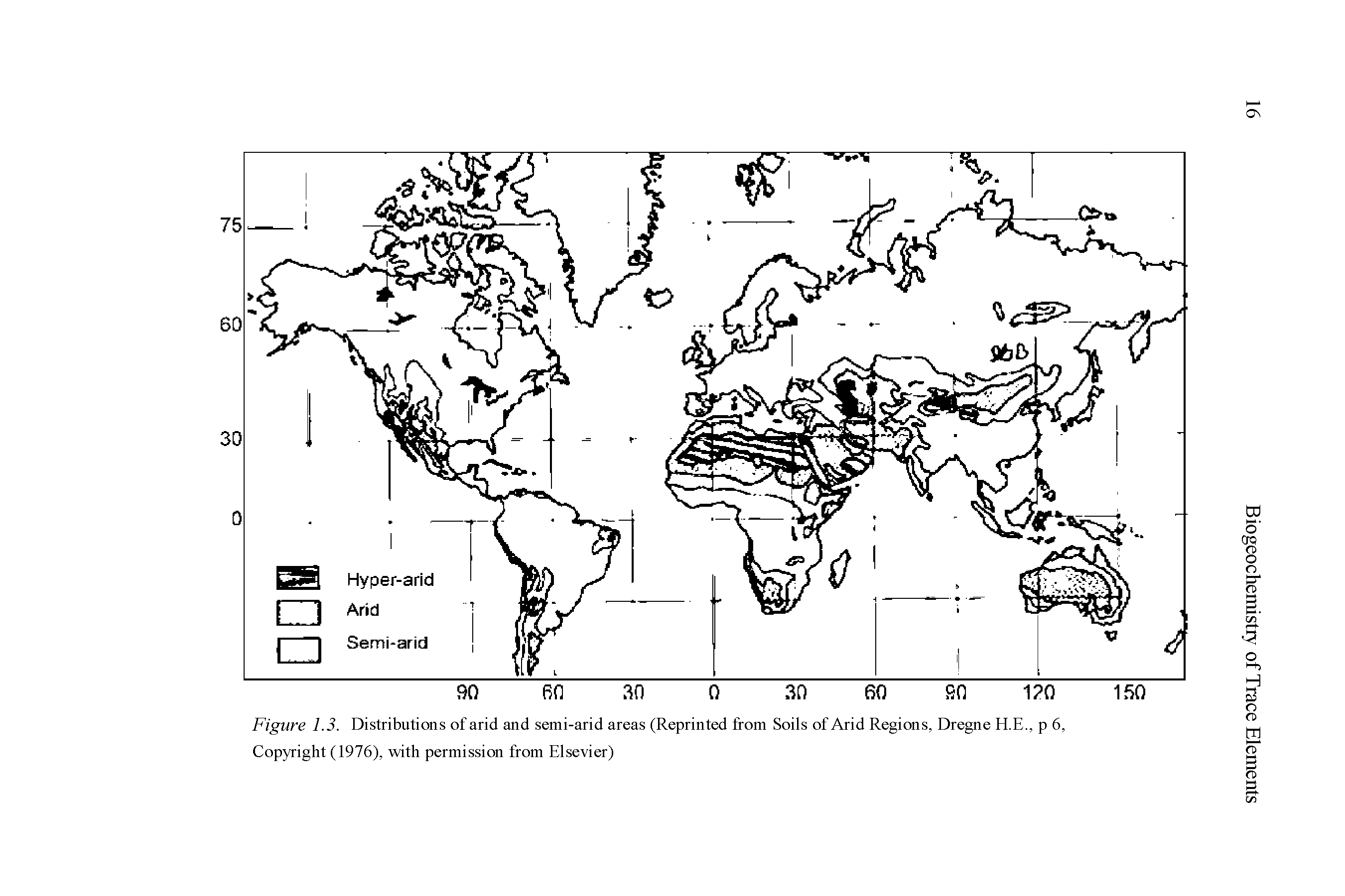 Figure 1.3. Distributions of arid and semi-arid areas (Reprinted from Soils of Arid Regions, Dregne H.E., p 6, Copyright (1976), with permission from Elsevier)...