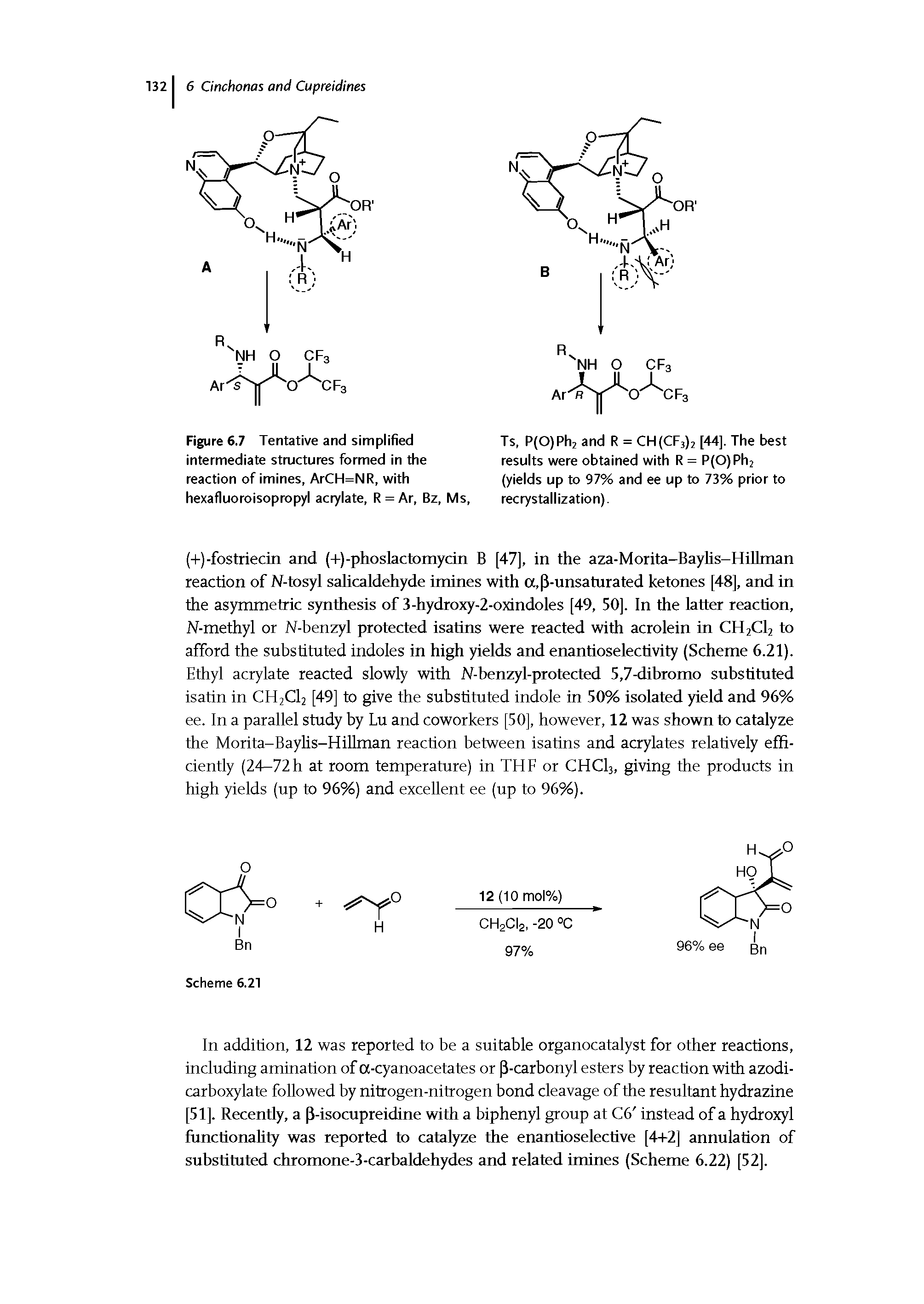Figure 6.7 Tentative and simplified intermediate structures formed in the reaction of imines, ArCH=NR, with hexafluoroisopropyl acrylate, R = Ar, Bz, Ms,...