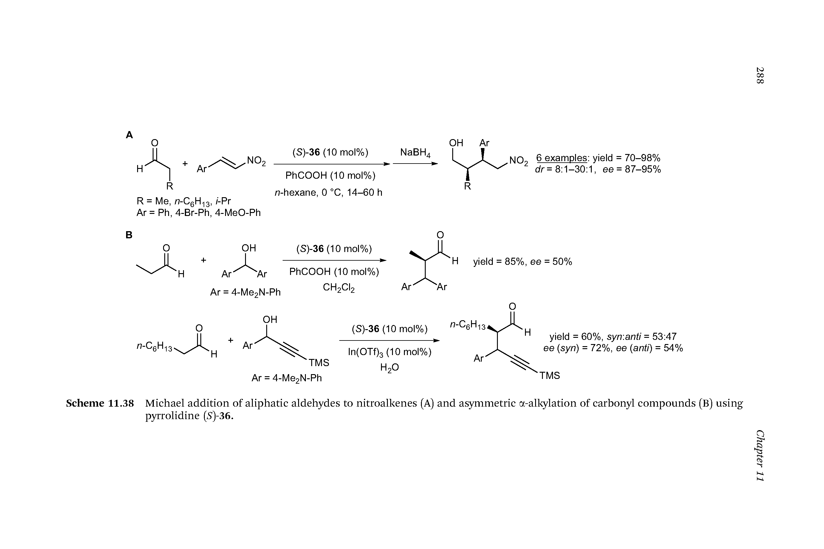Scheme 11.38 Michael addition of aliphatic aldehydes to nitroalkenes (A) and asymmetric a-alkylation of carbonyl compounds (B) using pyrrolidine (S)-36.