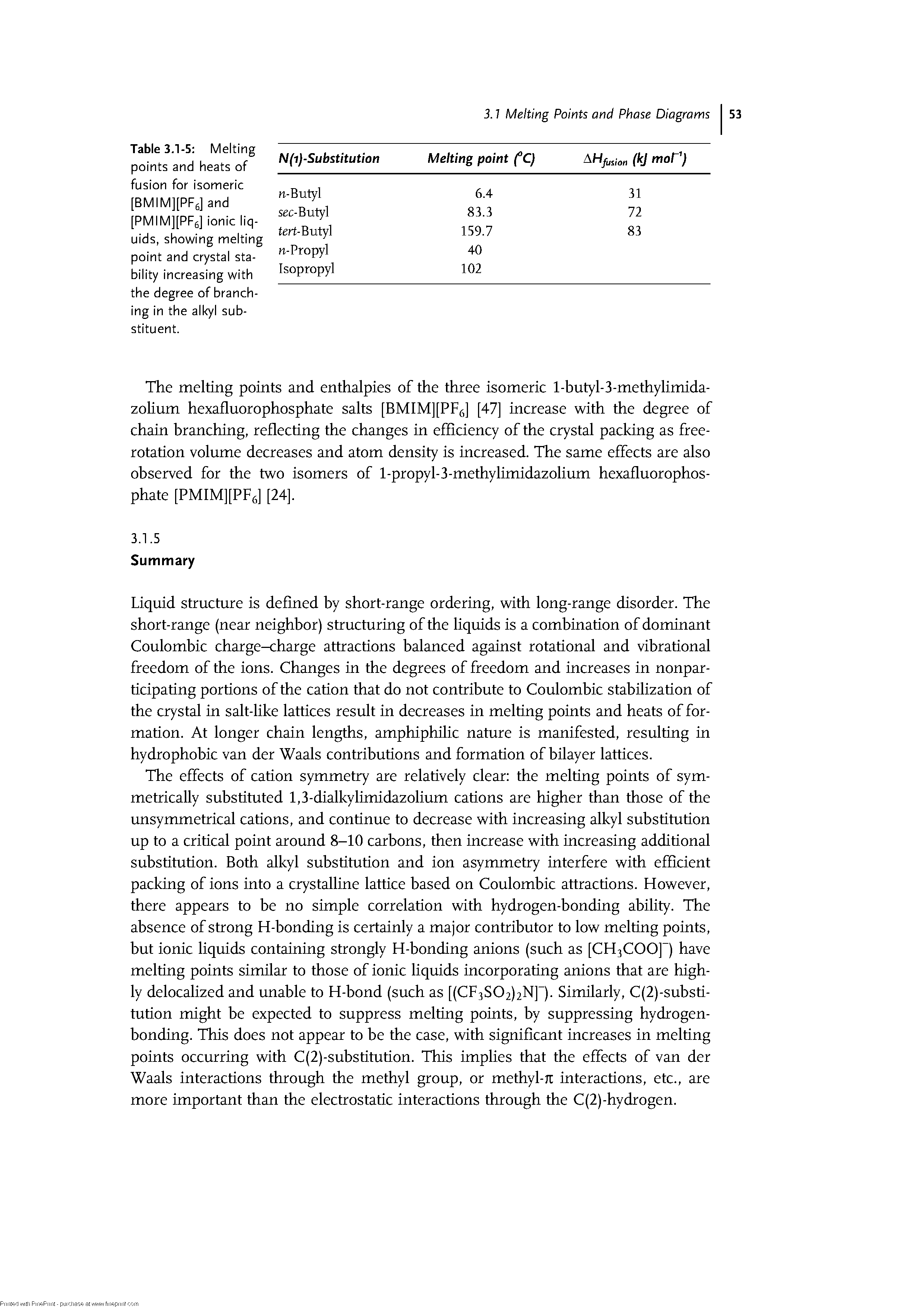 Table 3.1-5 Melting points and heats of fusion for isomeric [BMIM][PFg] and [PMIM][PFs] ionic liquids, showing melting point and crystal stability increasing with the degree of branching in the alkyl substituent.