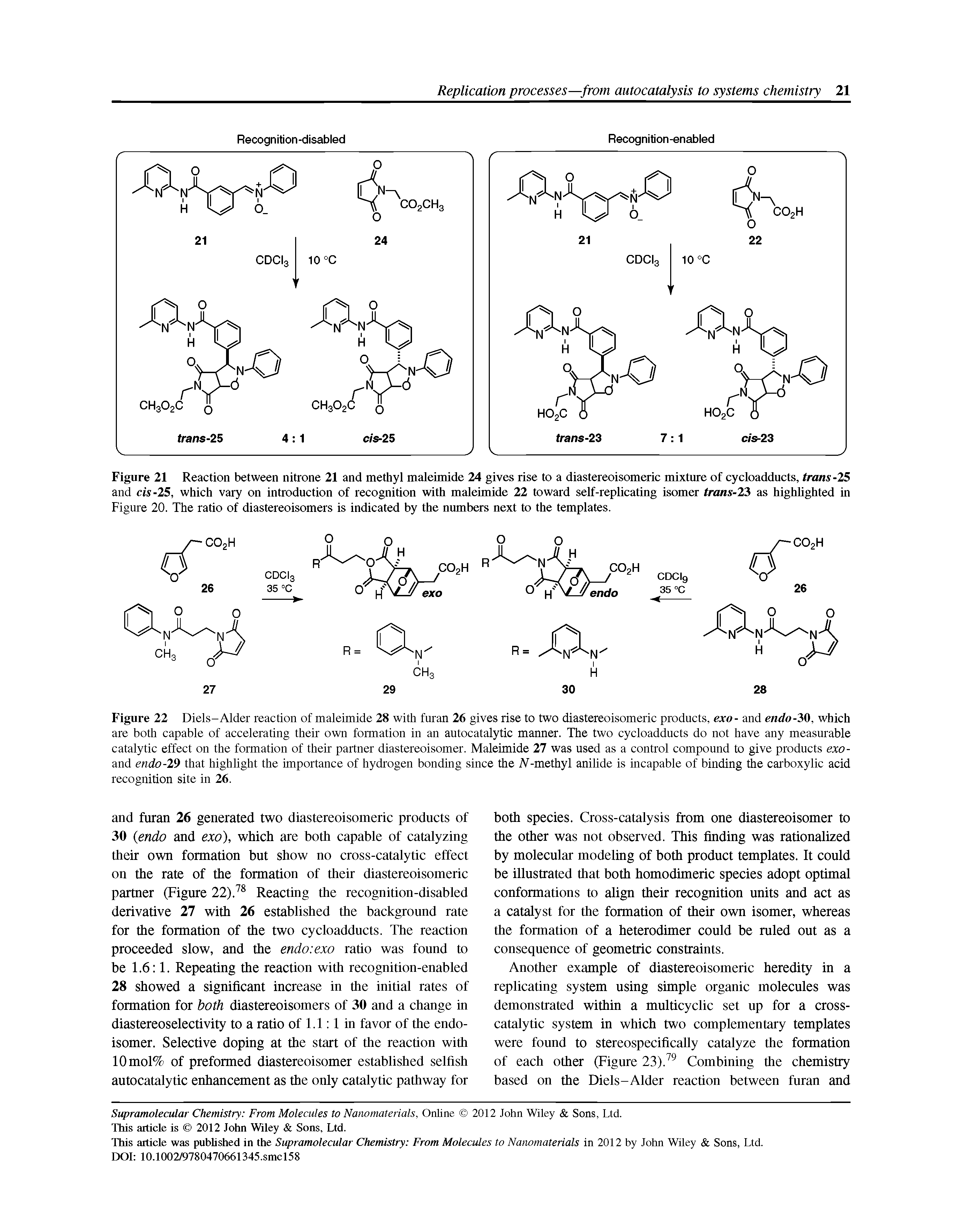 Figure 22 Diels-Alder reaction of maleimide 28 with furan 26 gives rise to two diastereoisomeric products, exo- and endo-30, which are both capable of accelerating their own formation in an autocatalytic manner. The two cycloadducts do not have any measurable catalytic effect on the formation of their partner diastereoisomer. Maleimide 27 was used as a control compound to give products exo-and endo-29 that highlight the importance of hydrogen bonding since the iV-methyl anihde is incapable of binding the carboxylic acid recognition site in 26.