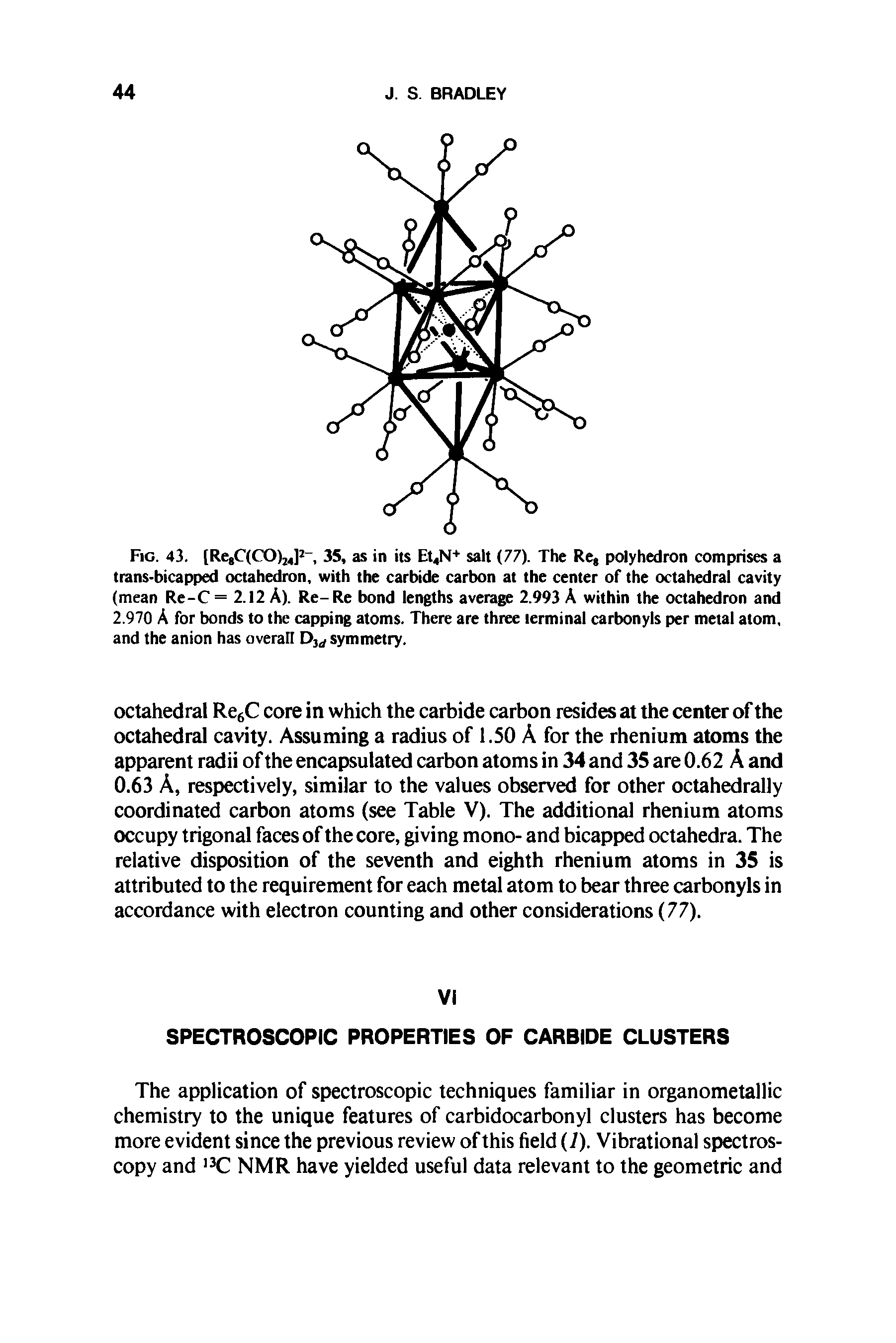 Fig. 43. [Re,C(CO)24p, 35, as in its Et4N+ salt (77). The Re, polyhedron comprises a trans-bicapped octahedron, with the carbide carbon at the center of the octahedral cavity (mean Re-C = 2.12 A). Re- Re bond lengths average 2.993 A within the octahedron and 2.970 A for bonds to the capping atoms. There are three terminal carbonyls per metal atom, and the anion has overall D d symmetry.