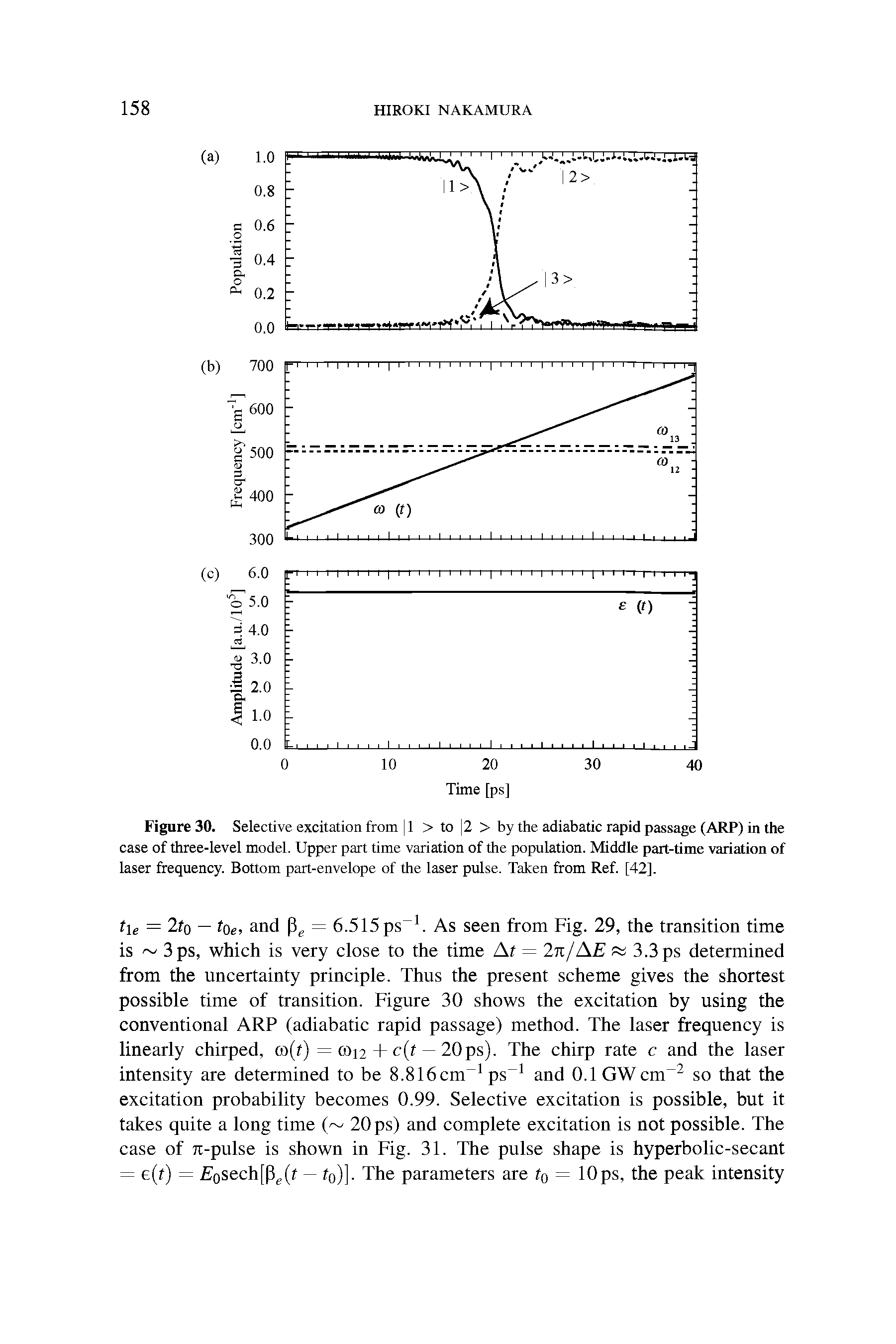 Figure 30. Selective excitation from 11 > to 2 > by the adiabatic rapid passage (ARP) in the case of three-level model. Upper part time variation of the population. Middle part-time variation of laser frequency. Bottom part-envelope of the laser pulse. Taken from Ref. [42].