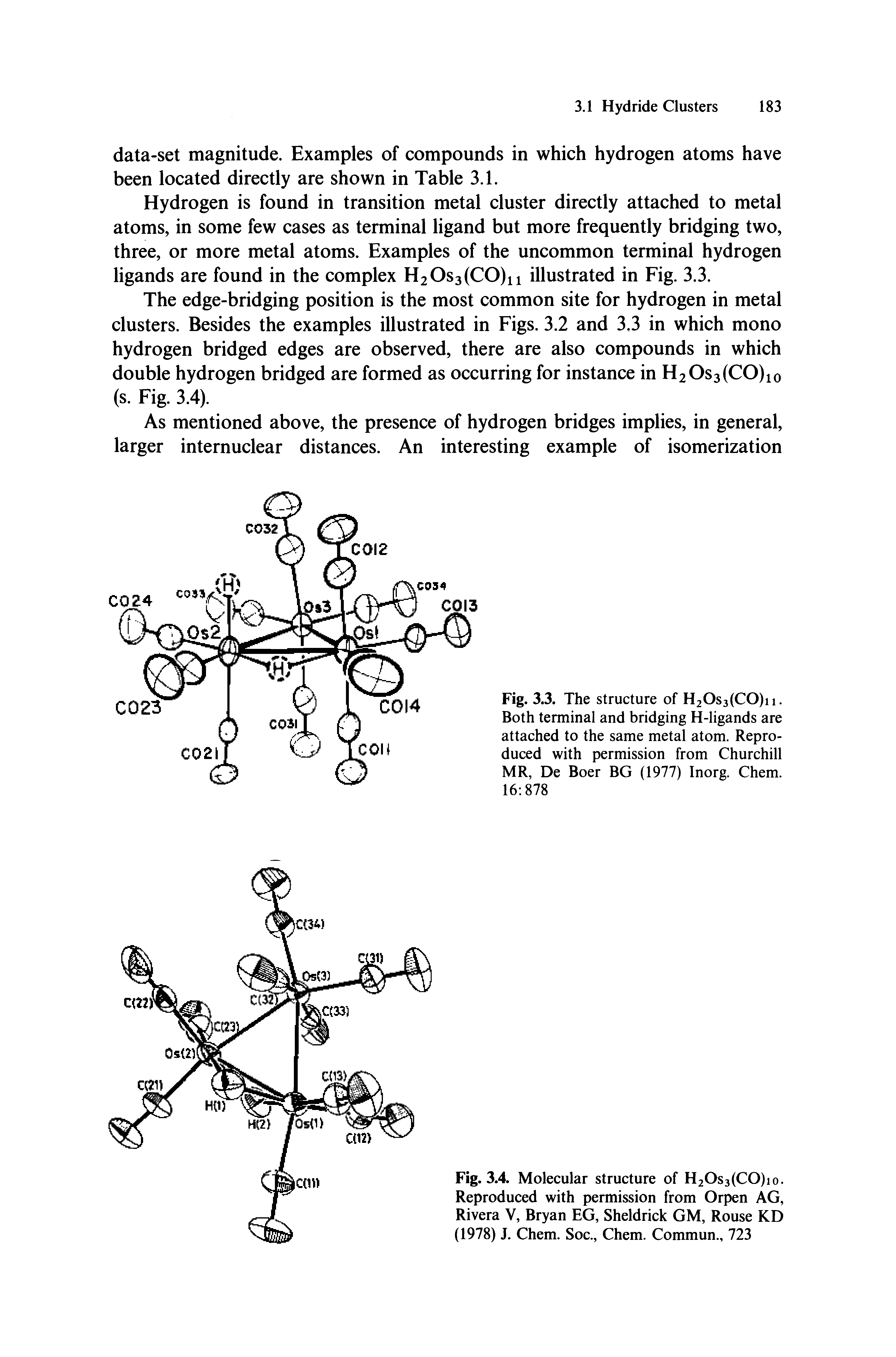 Fig. 3.3. The structure of H20s3(C0)n. Both terminal and bridging H-ligands are attached to the same metal atom. Reproduced with permission from Churchill MR, De Boer BG (1977) Inorg. Chem. 16 878...